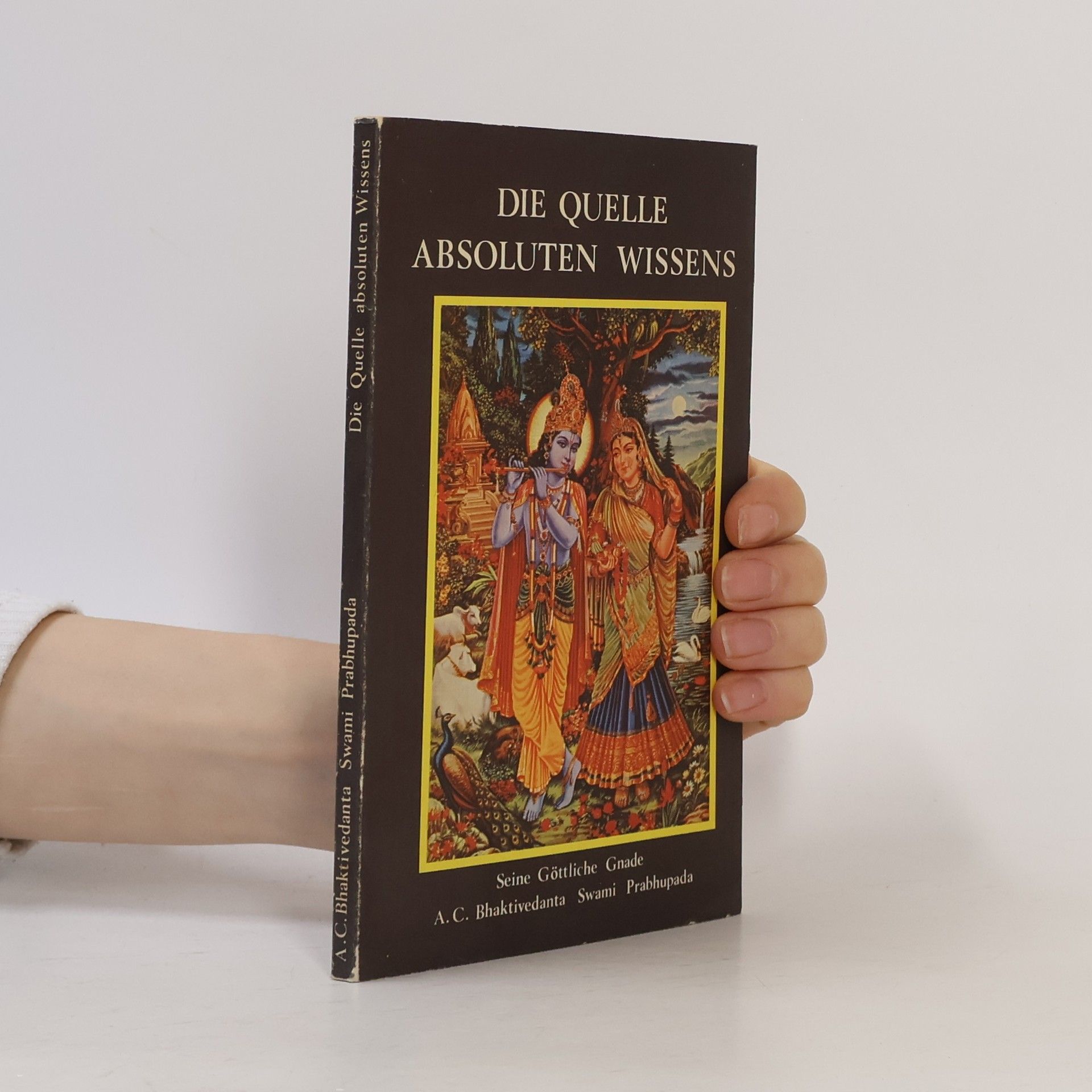 Seiner göttlichen Gnade A.C. Bhaktivedanta Swami Prabhupada Die Quelle absoluten Wissens