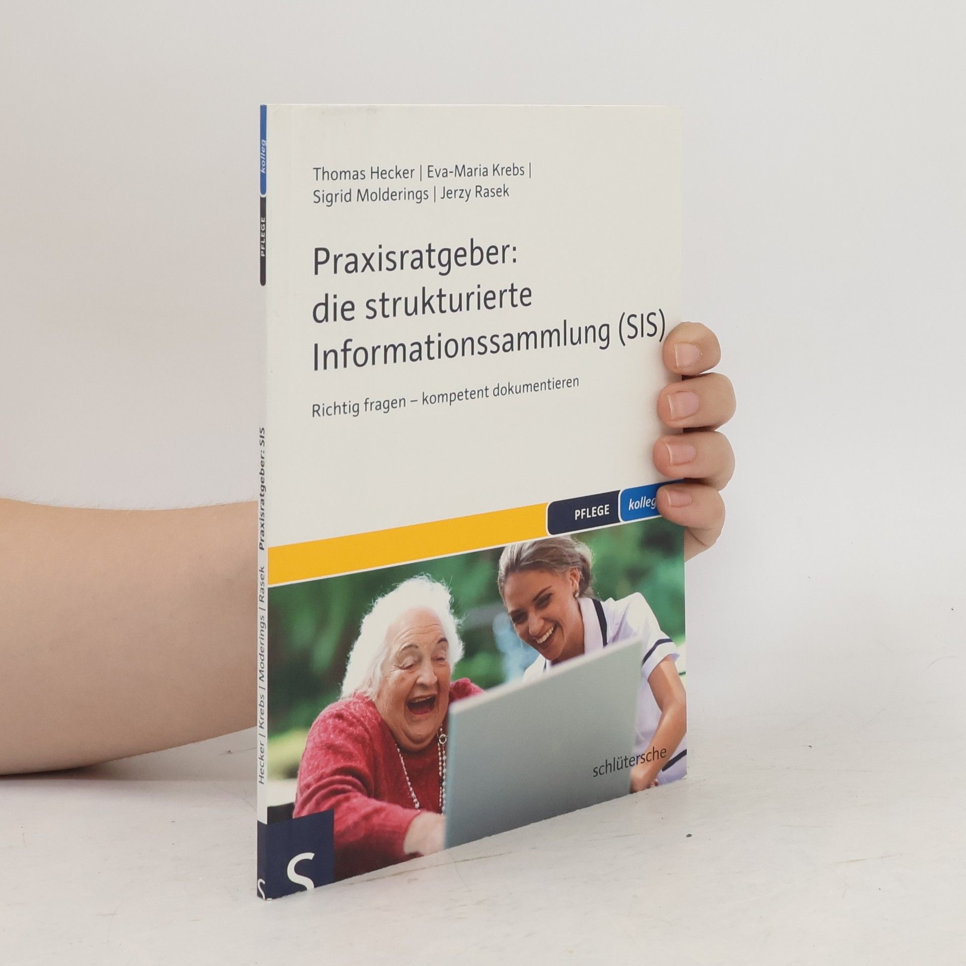 Eva-Maria Krebs PFLEGE kolleg: Praxisratgeber: die strukturierte Informationssammlung (SIS)