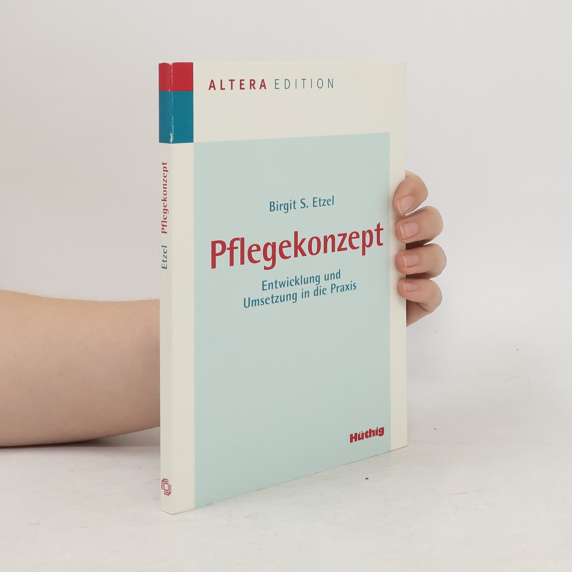 Birgit S. Etzel Pflegekonzept. Entwicklung und Umsetzung in die Praxis