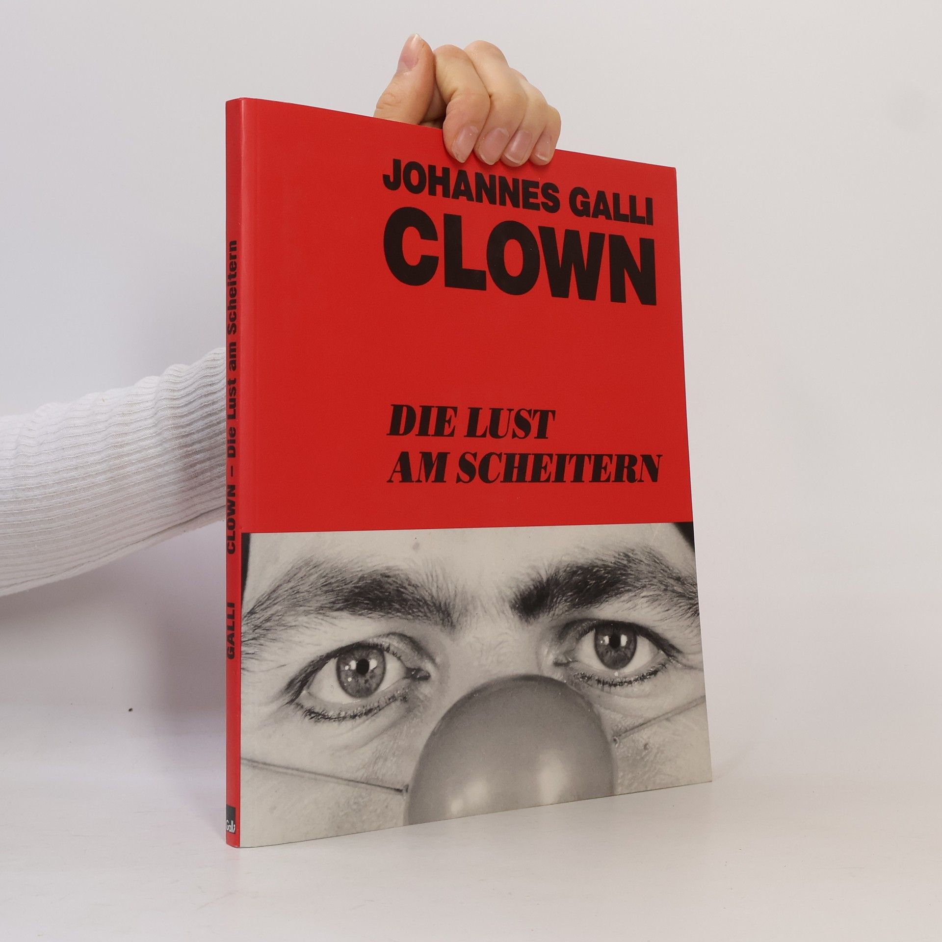 Johannes Galli Clown Die Lust am Scheitern