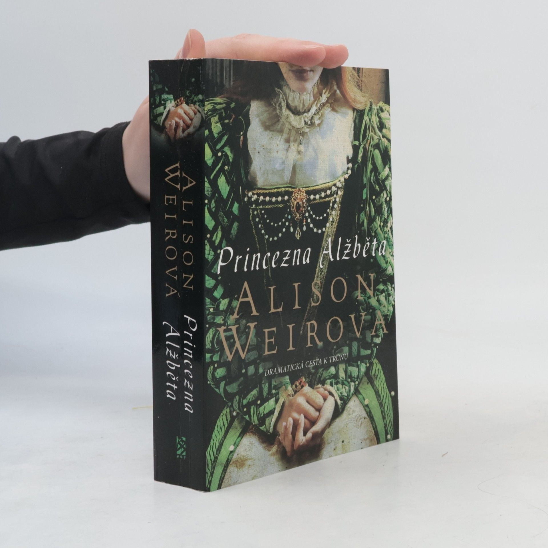 Alisom Weir Princezna Alžběta – dramatická cesta k trůnu