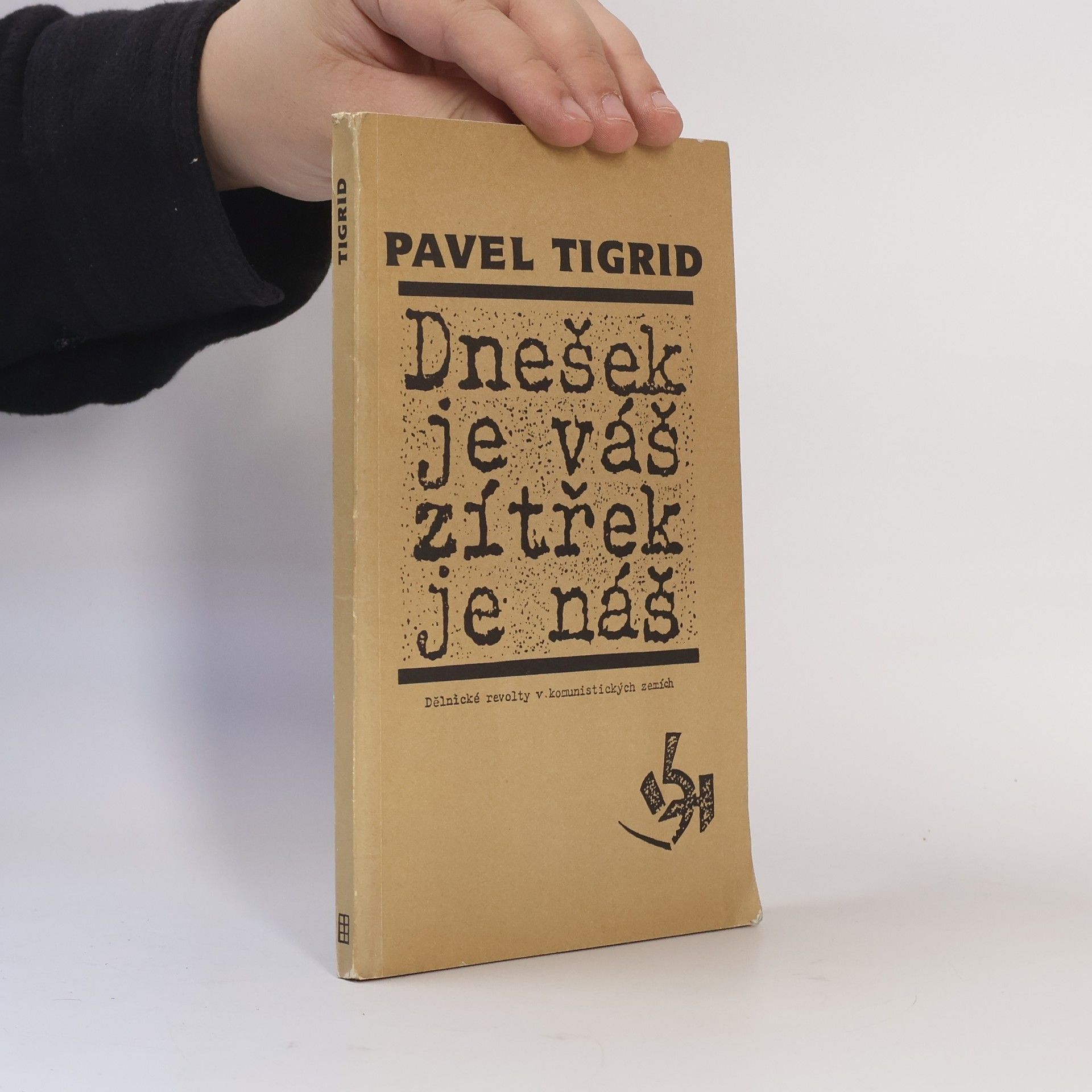 Pavel Tigrid Dnešek je váš, zítřek je náš