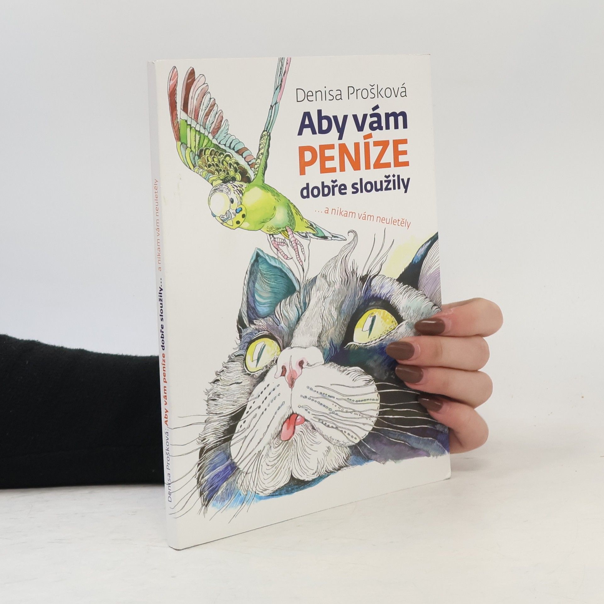 Denisa Prošková Aby vám peníze dobře sloužily a nikam neuletěly