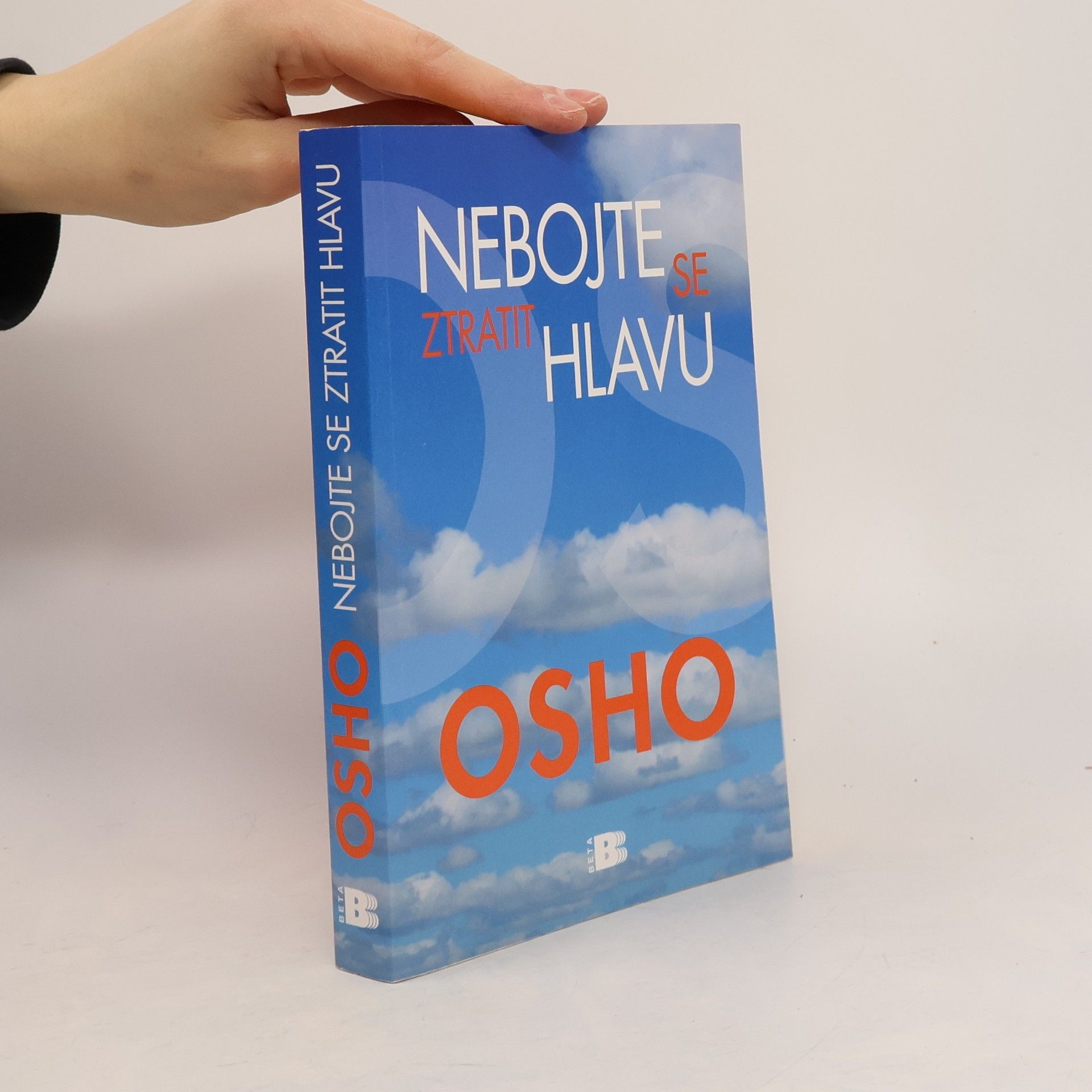 Osho Nebojte se ztratit hlavu. Na cestě k pravdě, vědomí a blaženosti