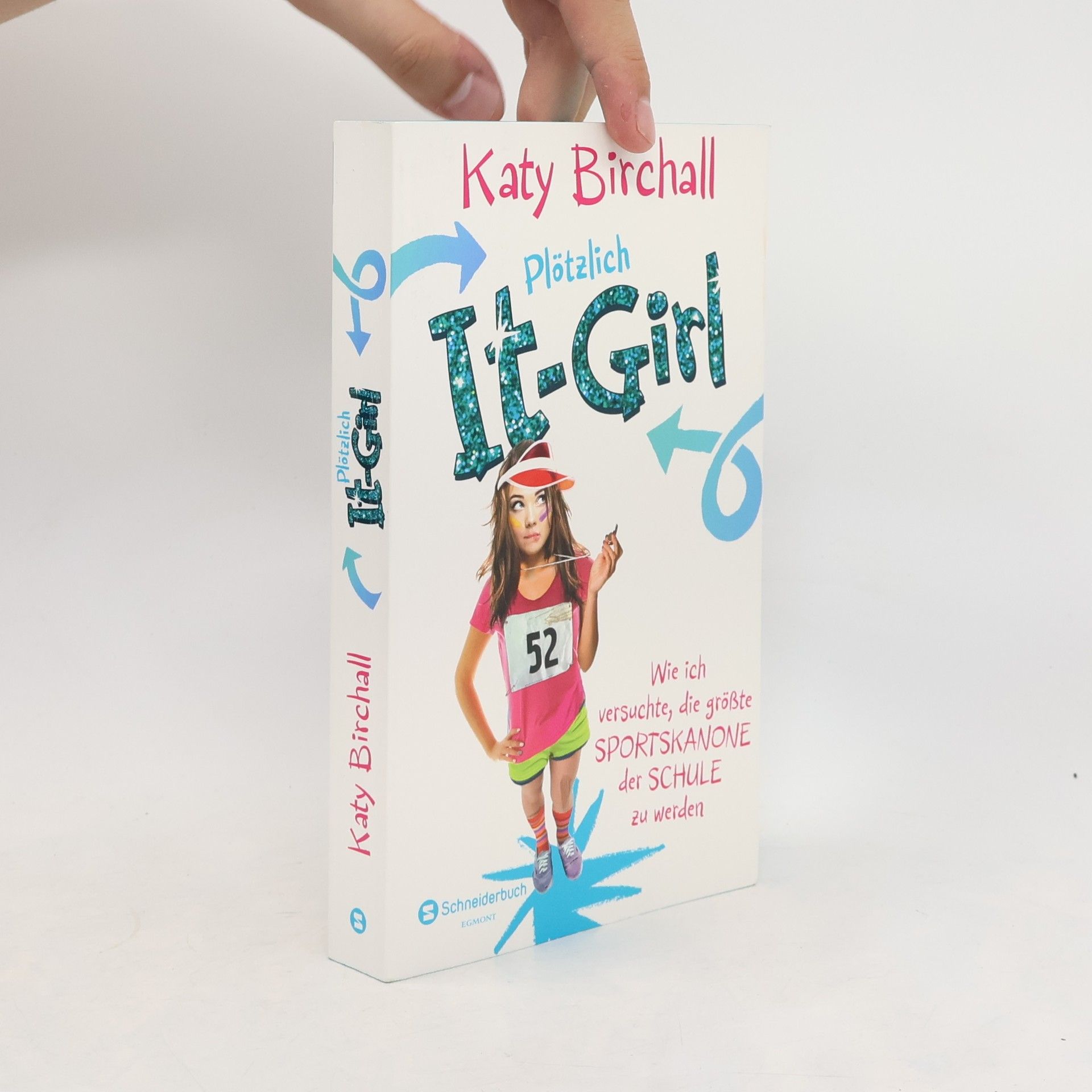 Katy Birchall Plötzlich It-Girl - wie ich versuchte, die größte Sportskanone der Schule zu werden