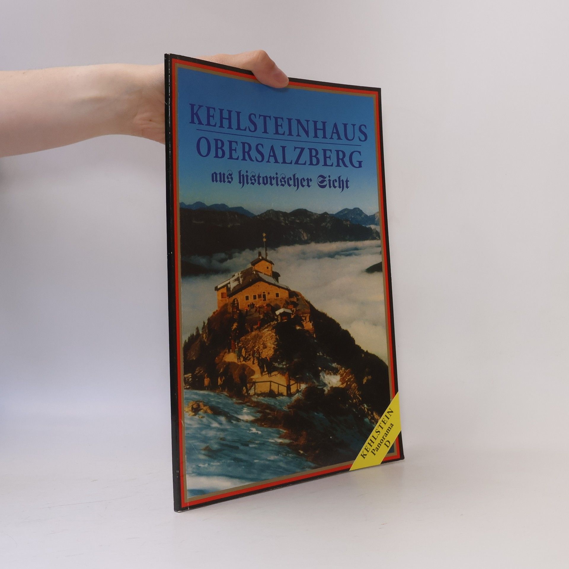 Autorenkollektiv Kehlsteinhaus Obersalzberg aus historischer Sicht
