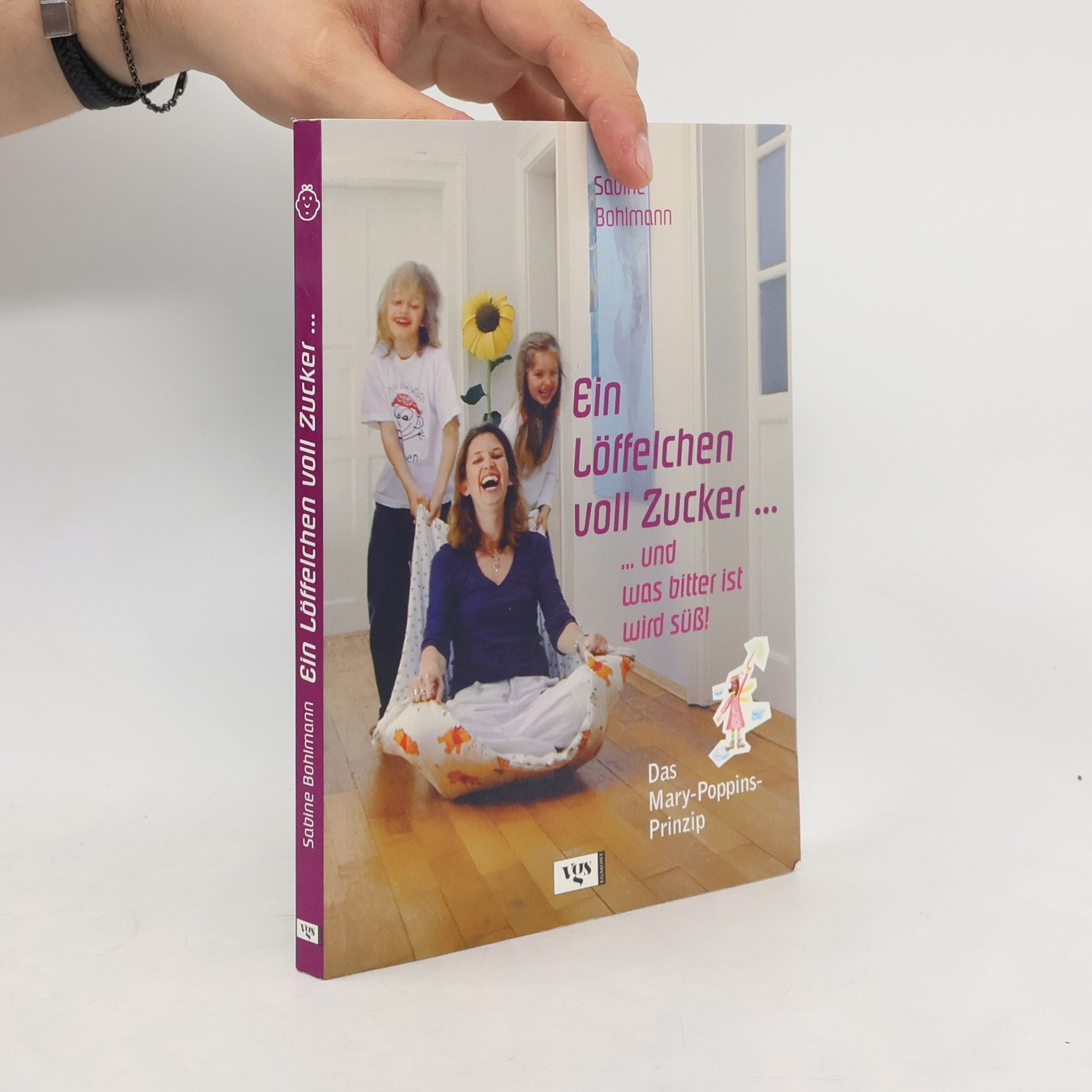Sabine Bohlmann Ein Löffelchen voll Zucker... und was bitter ist, wird süß