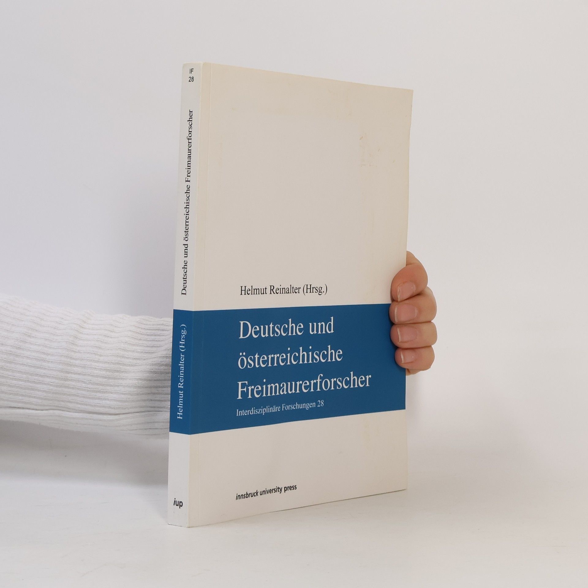 Helmut Reinalter Interdisziplinäre Forschungen - 28: Deutsche und österreichische Freimaurerforscher
