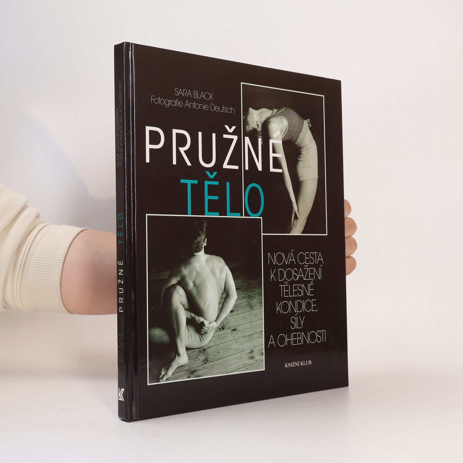 Sara Black Pružné tělo: Nová cesta k dosažení tělesné kondice, síly a ohebnosti