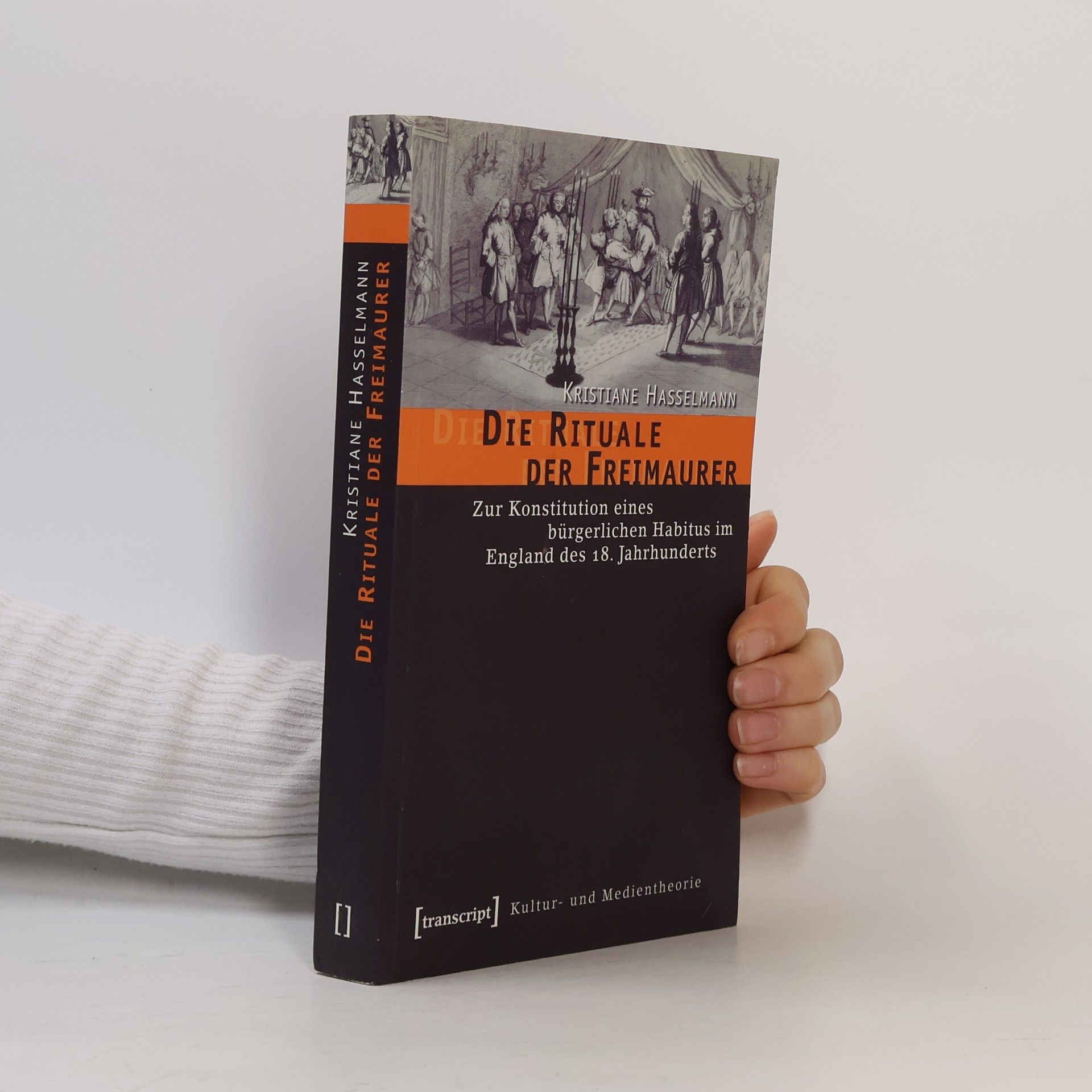 Kristiane Hasselmann Kultur- und Medientheorie: Die Rituale der Freimaurer