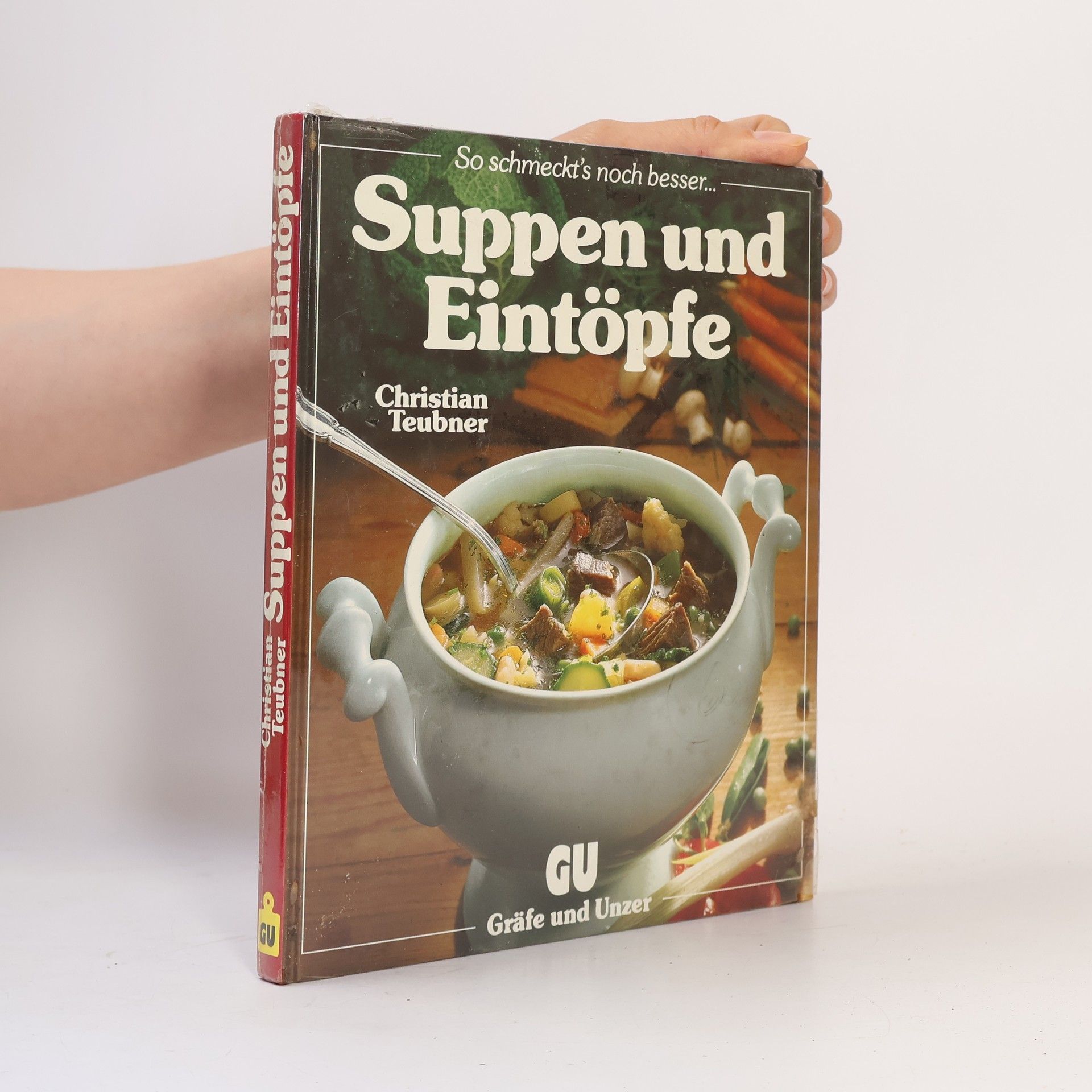 Christian Teubner Suppen und Eintöpfe : ein besonderes Bildkochbuch mit reizvollen Rezepten