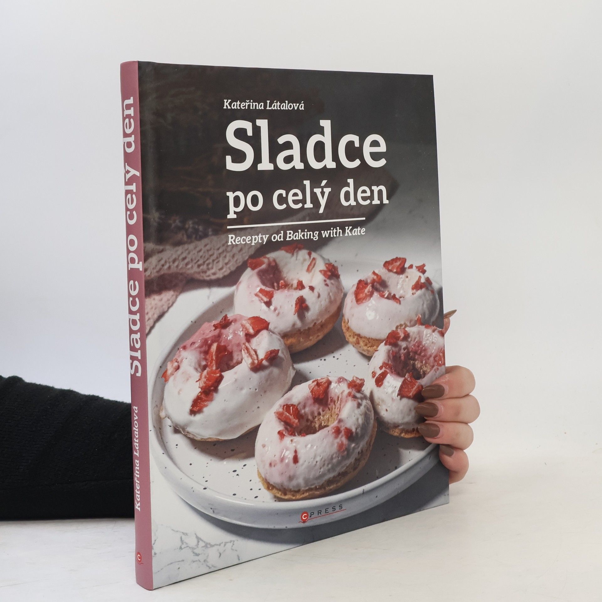 Kateřina Látalová Sladce po celý den : Recepty od Baking with Kate