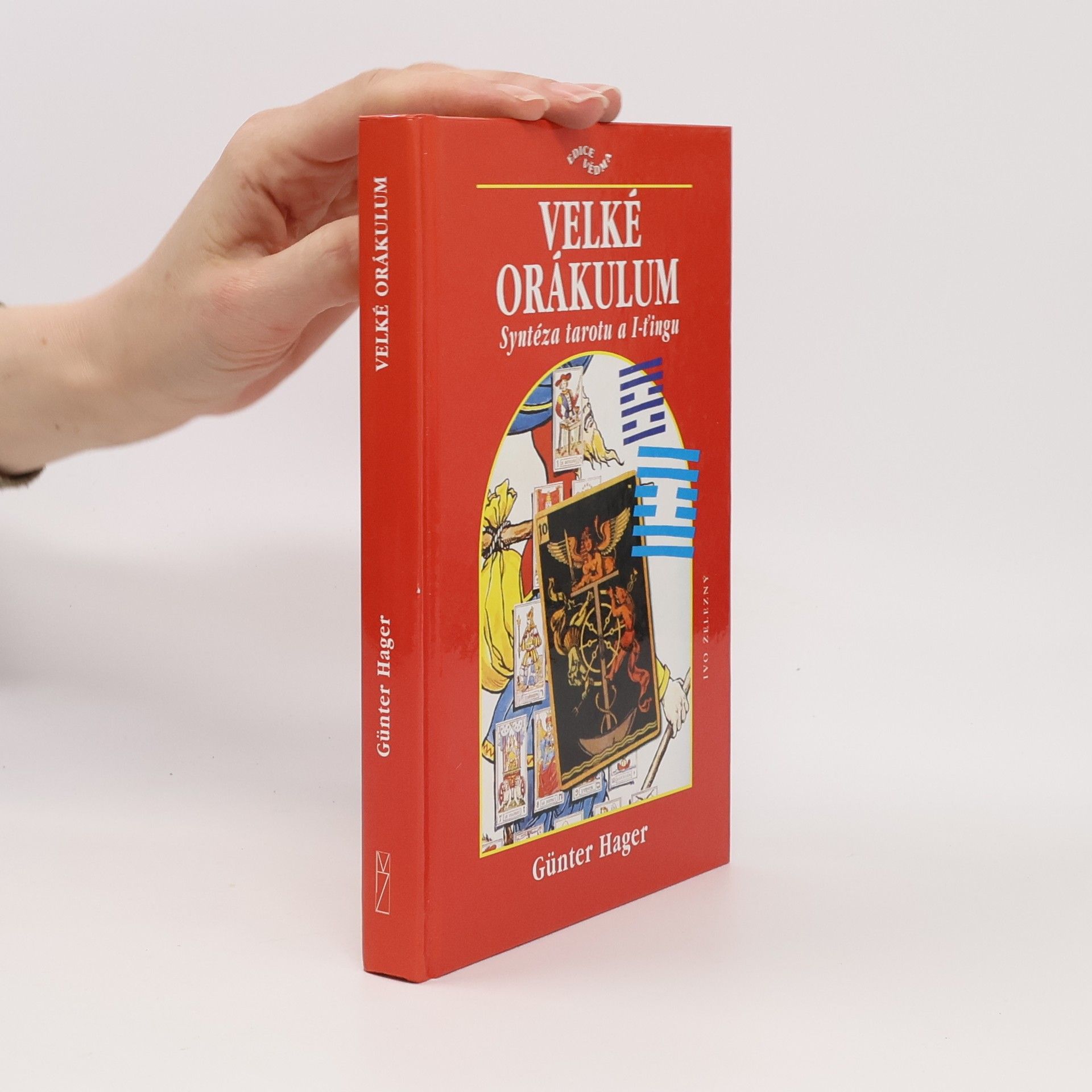 Günter Hager Velké orákulum. Syntéza tarotu a I-ťingu