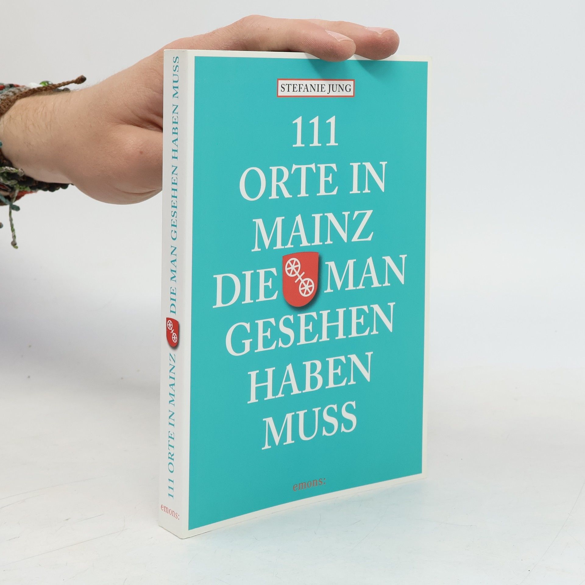 Stefanie Jung 111 Orte in Mainz die man gesehen haben muss