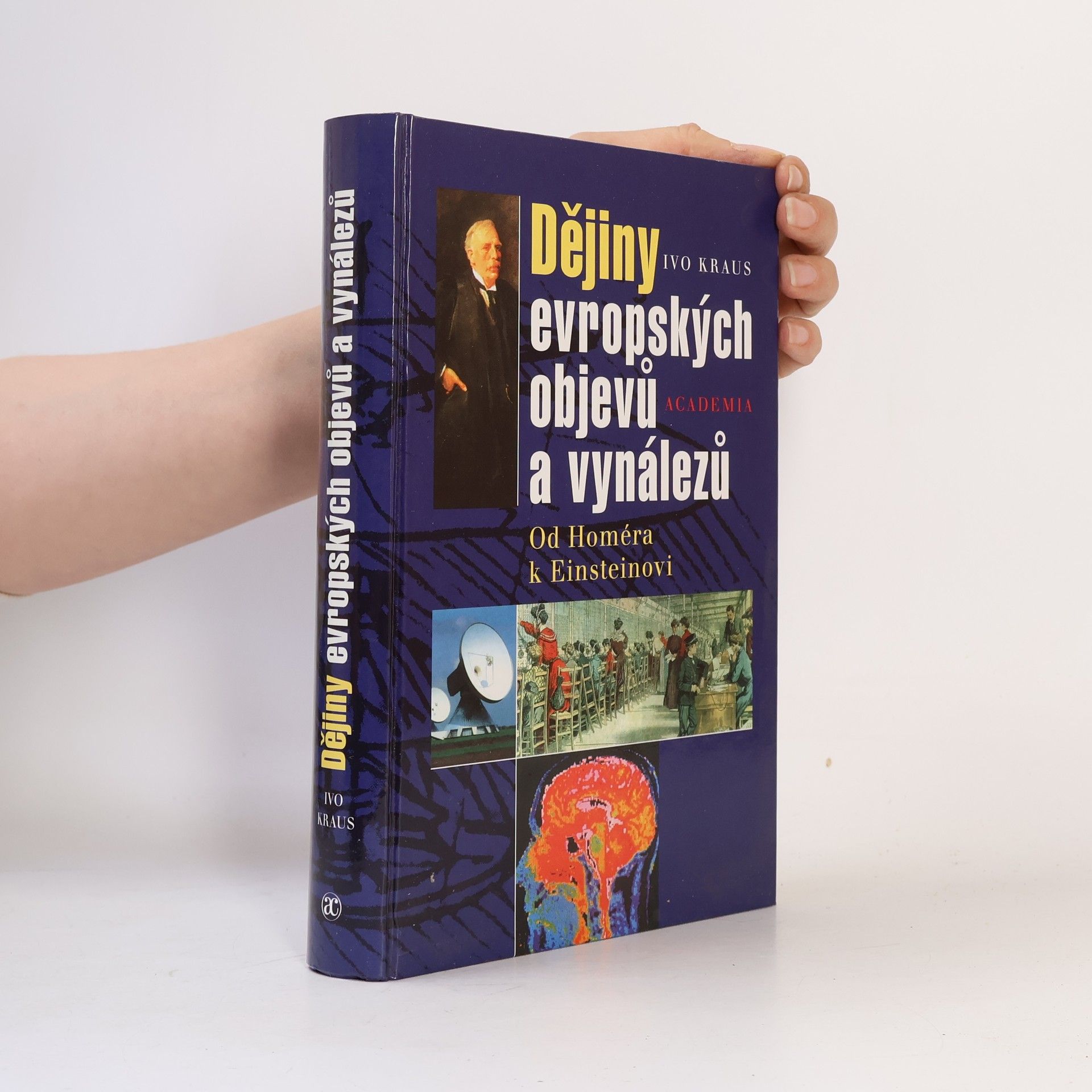 Ivo Kraus Dějiny evropských objevů a vynálezů : od Homéra k Einsteinovi