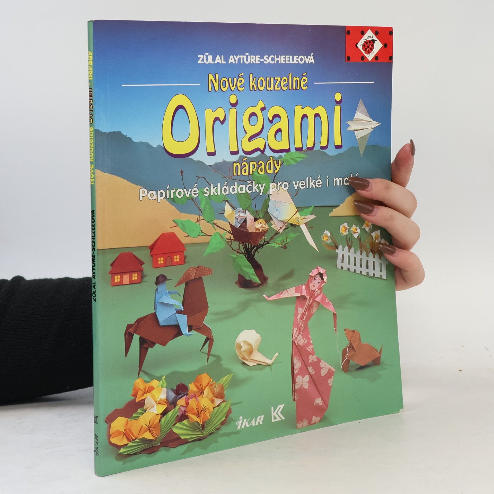 Zülal AytüreScheele Nové kouzelné origami nápady: Papírové skládačky pro velké i malé