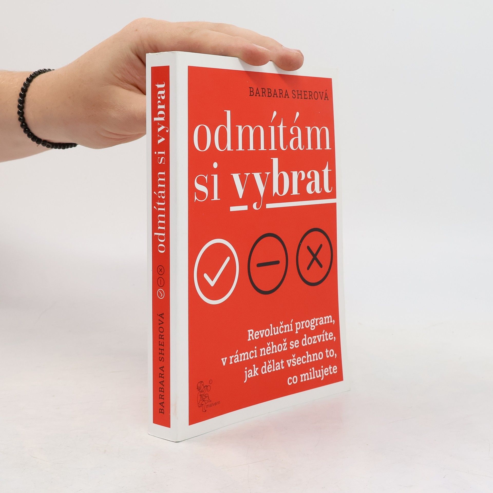 Barbara Sher Odmítám si vybrat. Revoluční program, v rámci něhož se dozvíte, jak dělat všechno to, co milujete
