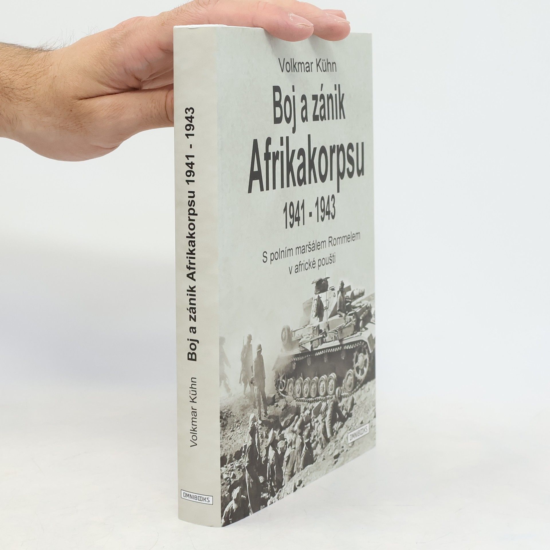 Volkmar Kühn Boj a zánik Afrikakorpsu 1941-43: S polním maršálem Rommelem v africké poušti