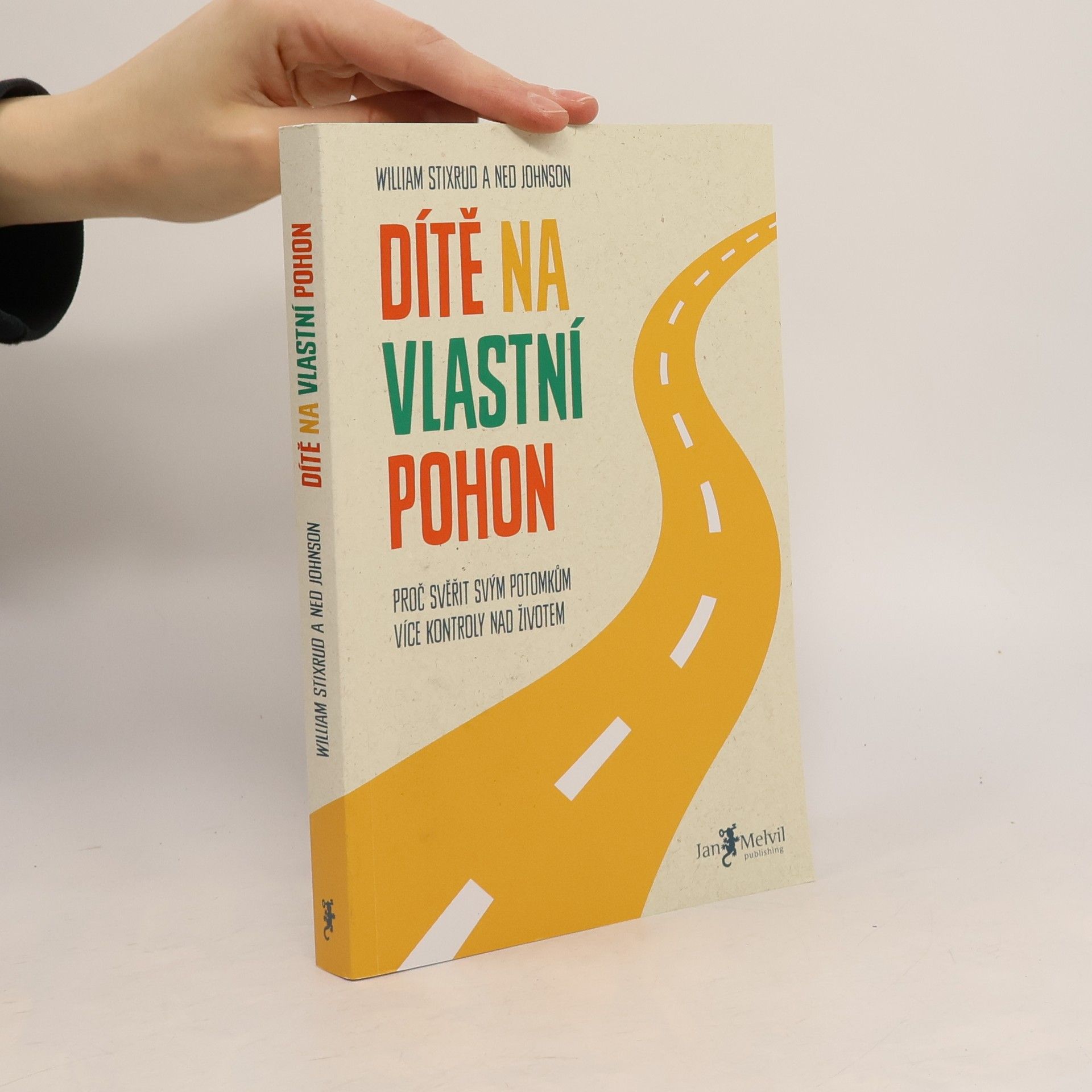 Ned Johnson Dítě na vlastní pohon: Proč svěřit svým potomkům více kontroly nad životem