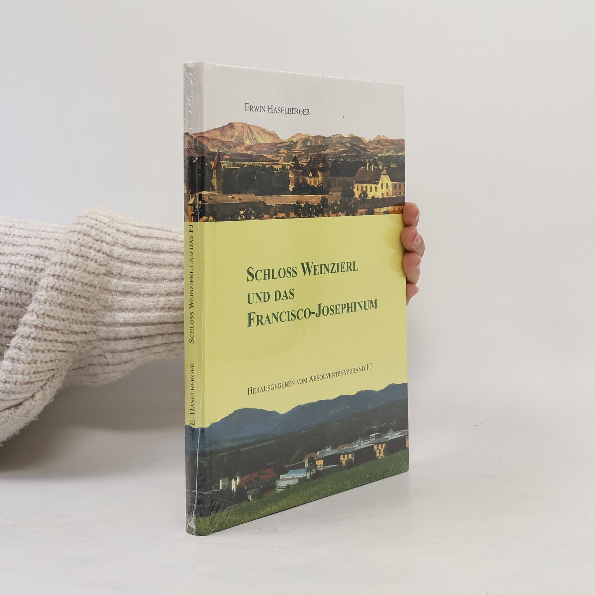 Erwin Haselberger Schloss Weinzierl und das Francisco-Josephinum
