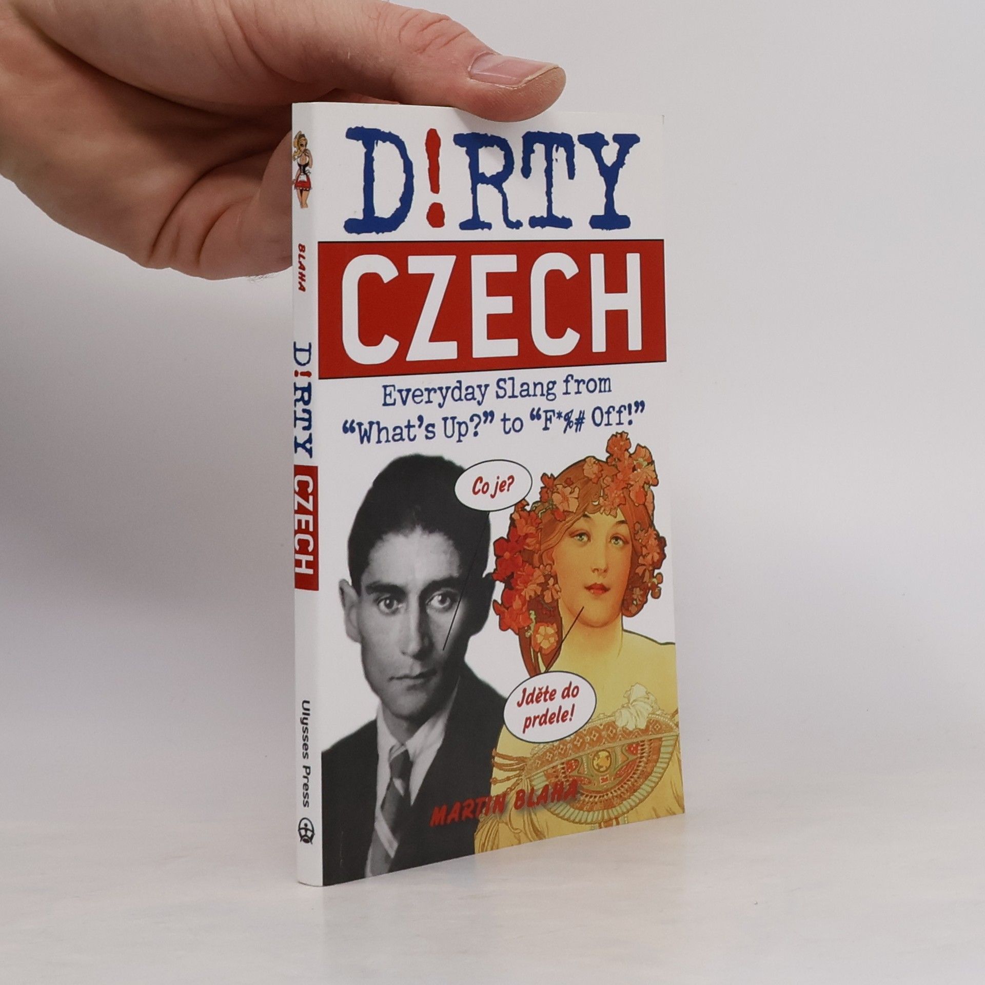 D!rty Czech: Everyday slang from "what's up?" to "F*%# Off!"