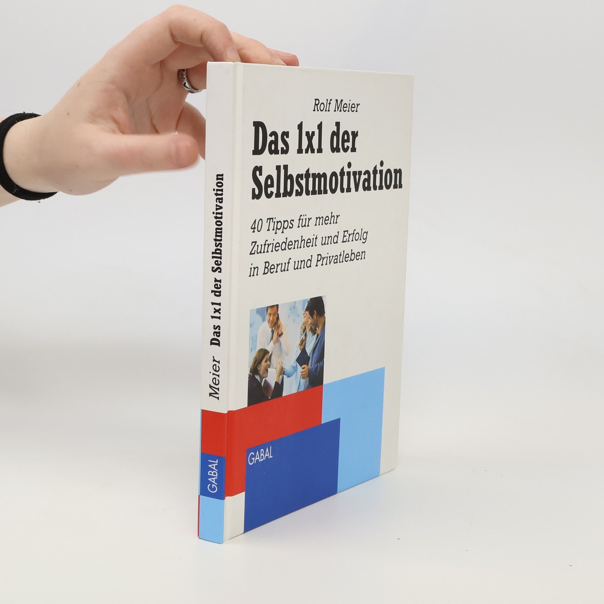 Rolf Meier Das 1 x 1 der Selbstmotivation