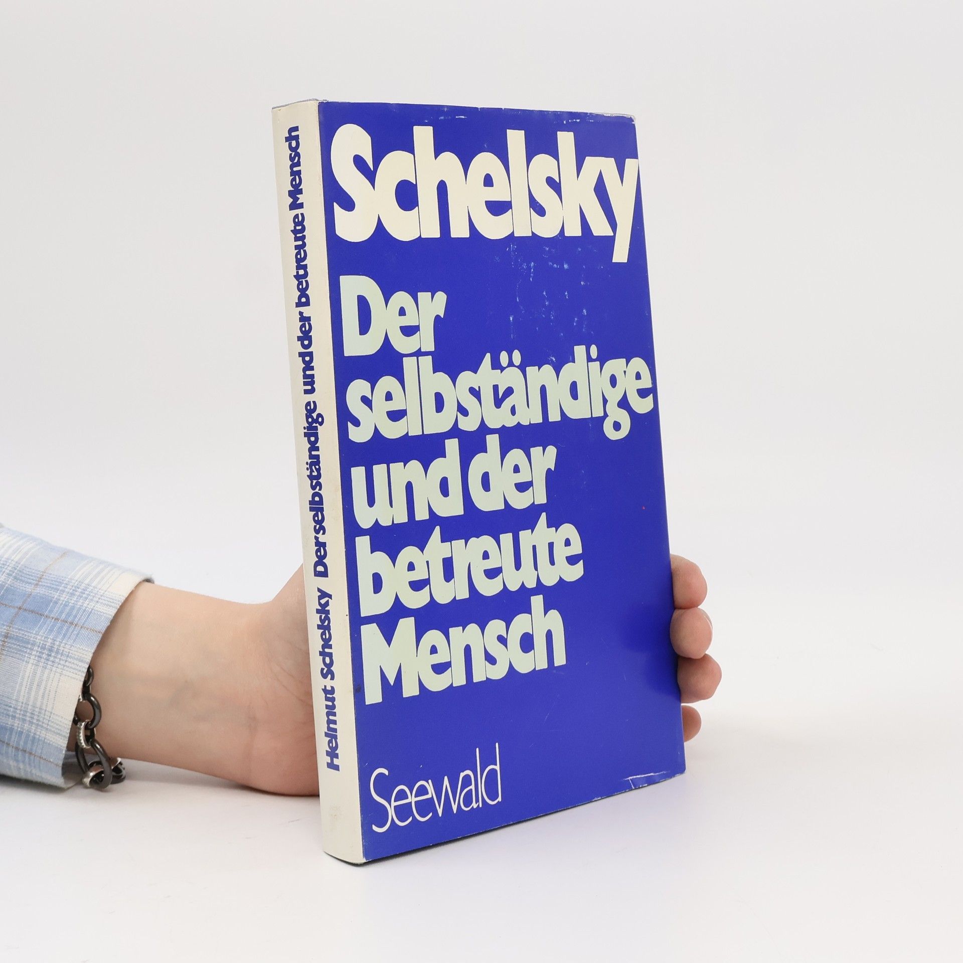 Helmut Schelsky Der selbständige und der betreute Mensch