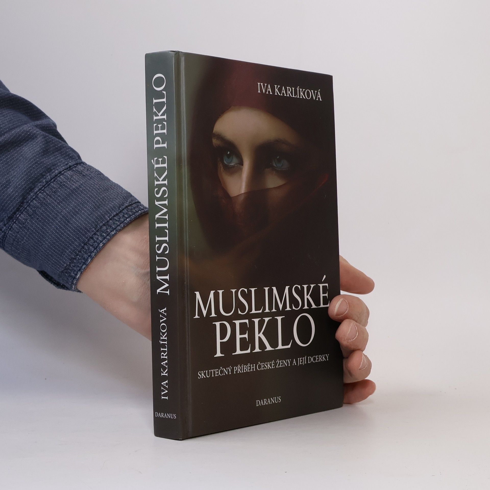 Iva Karlíková Muslimské peklo. Skutečný příběh české ženy a její dcerky