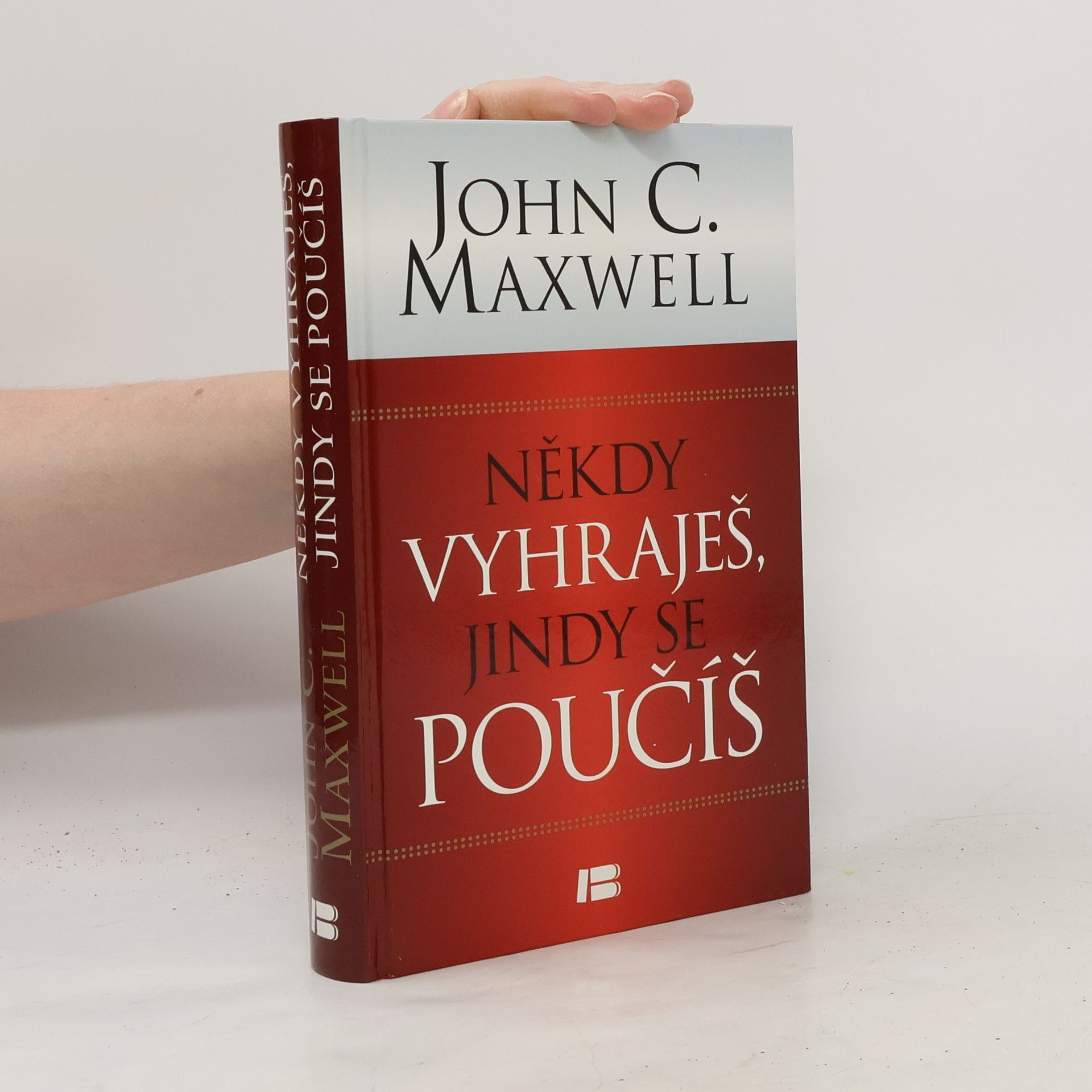 John C. Maxwell Někdy vyhraješ, jindy se poučíš : největší životní lekcí jsou prohry