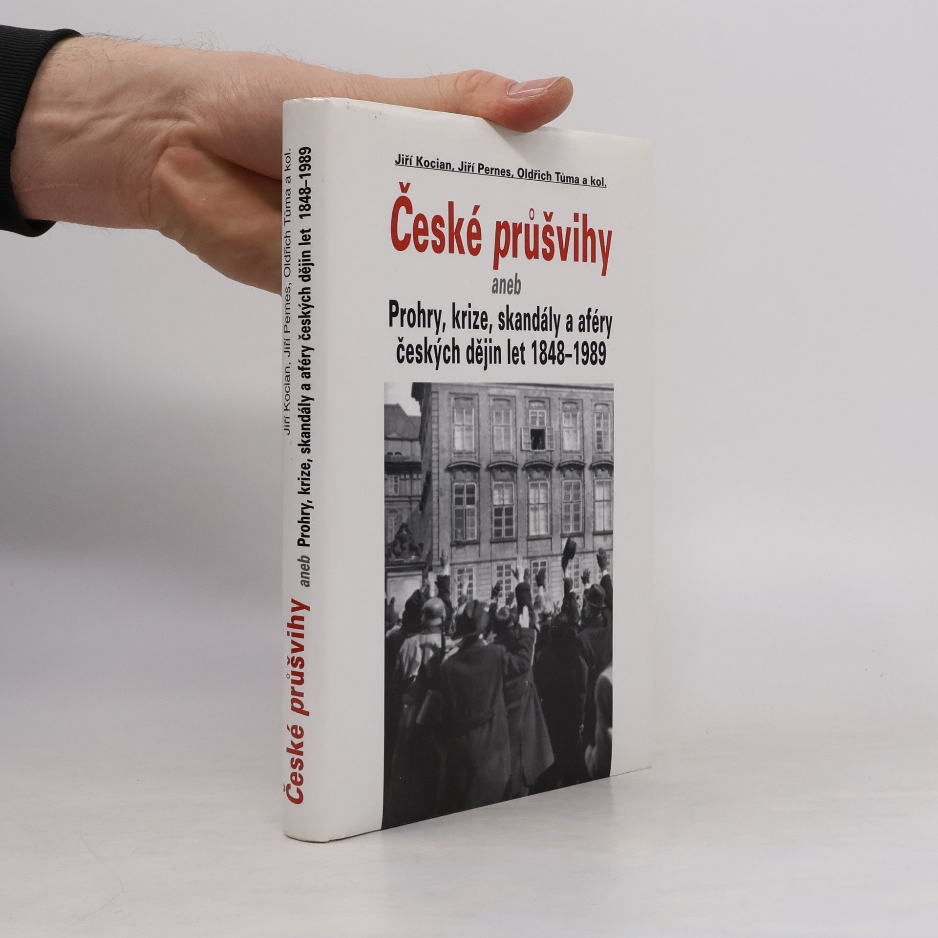 Jiří Kocián České průšvihy, aneb, Prohry, krize, skandály a aféry českých dějin let 1848-1989
