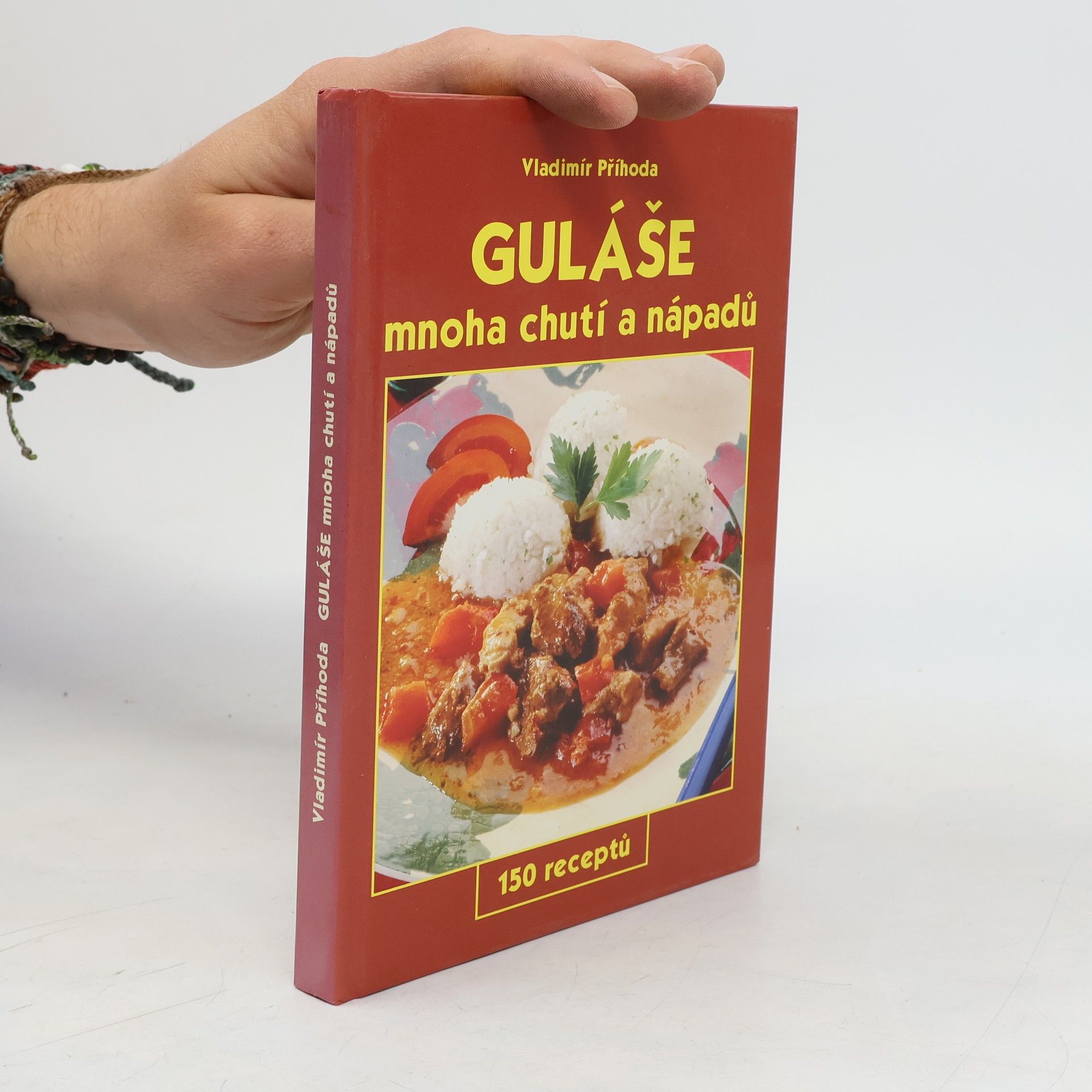 Vladimír Příhoda Guláše mnoha chutí a nápadů : 150 receptů