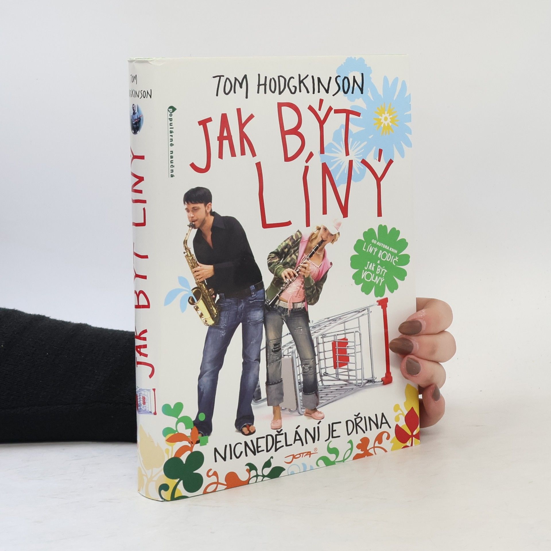 Tom Hodgkinson Jak být líný. Nicnedělání je dřina