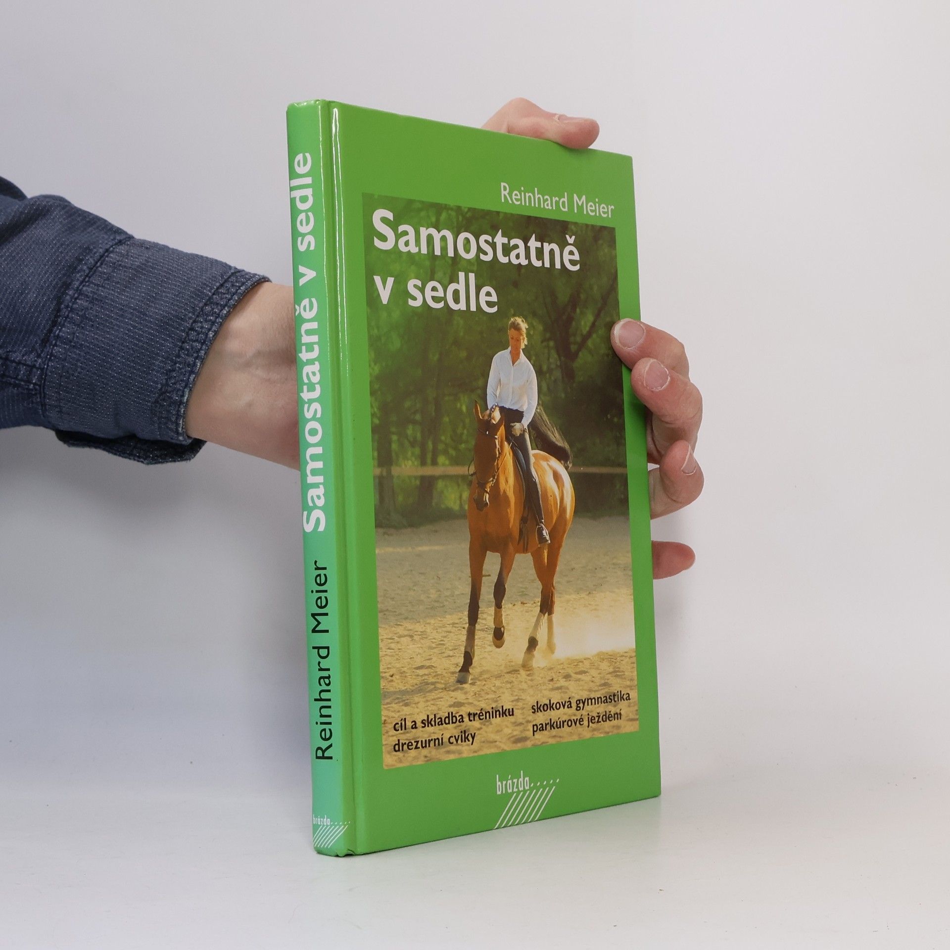 Reinhard Meier Samostatně v sedle : cíl a skladba tréninku, drezurní cviky, skoková gymnastika, parkúrové ježdění