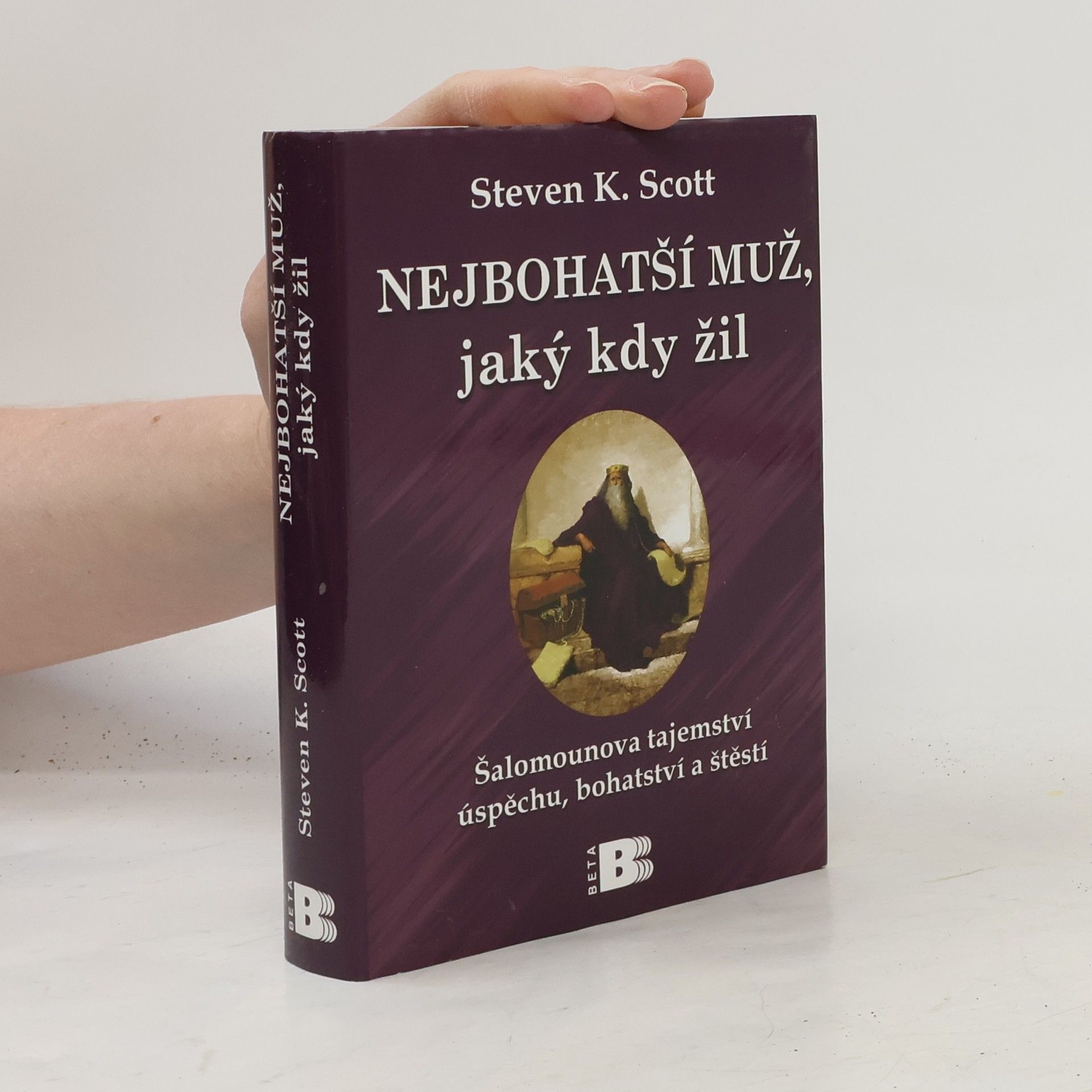 Steve Scott Nejbohatší muž, jaký kdy žil : Šalomounova tajemství úspěchu, bohatství a štěstí