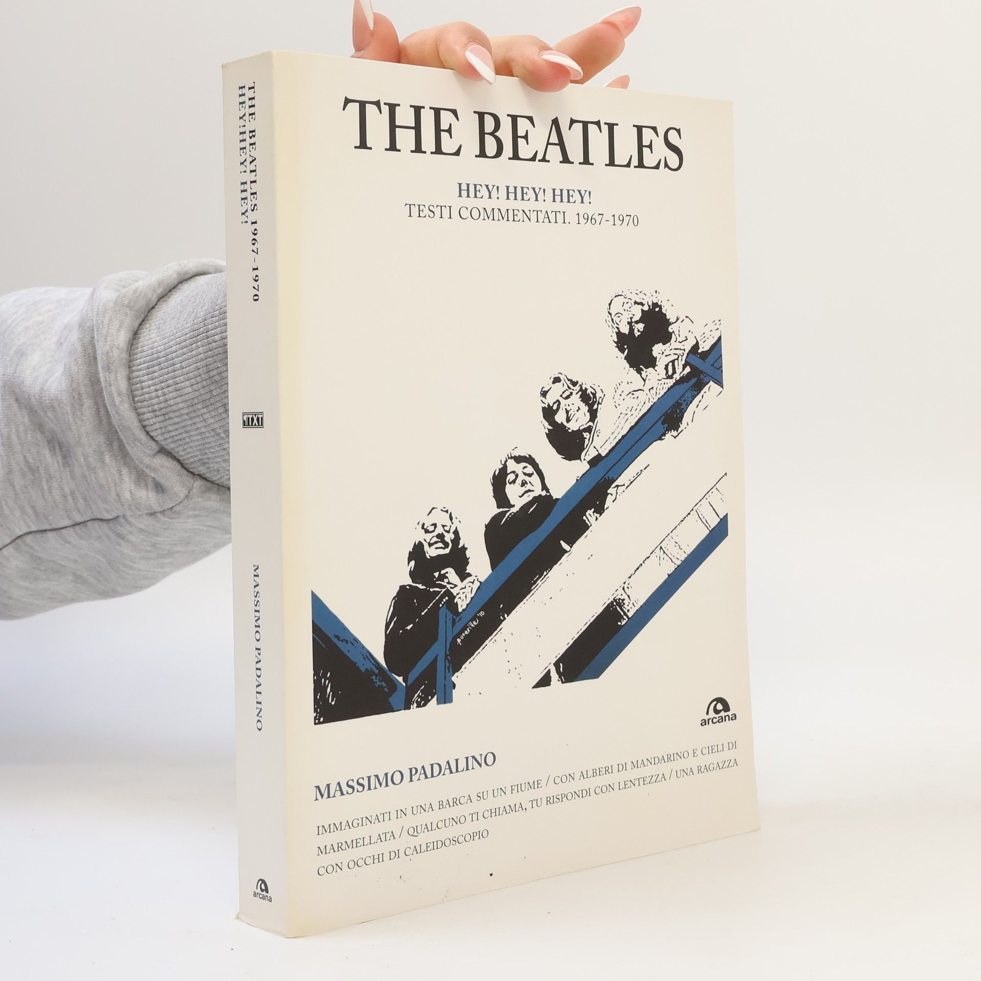 Stefano Scalich The Beatles. Hey! Hey! Hey! Testi commentati 1962-1966