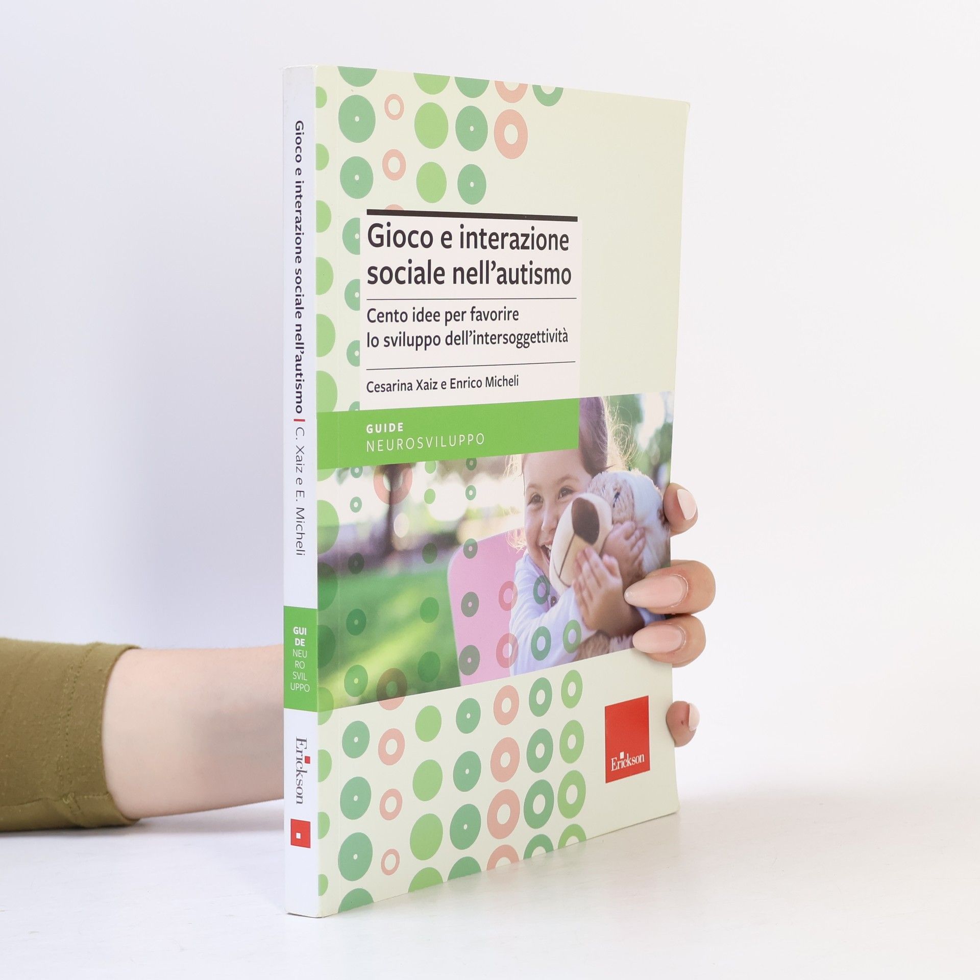 Cesarina Xaiz Guide per l'educazione speciale: Gioco e interazione sociale nell'autismo. Cento idee per favorire lo sviluppo dell'intersoggettività