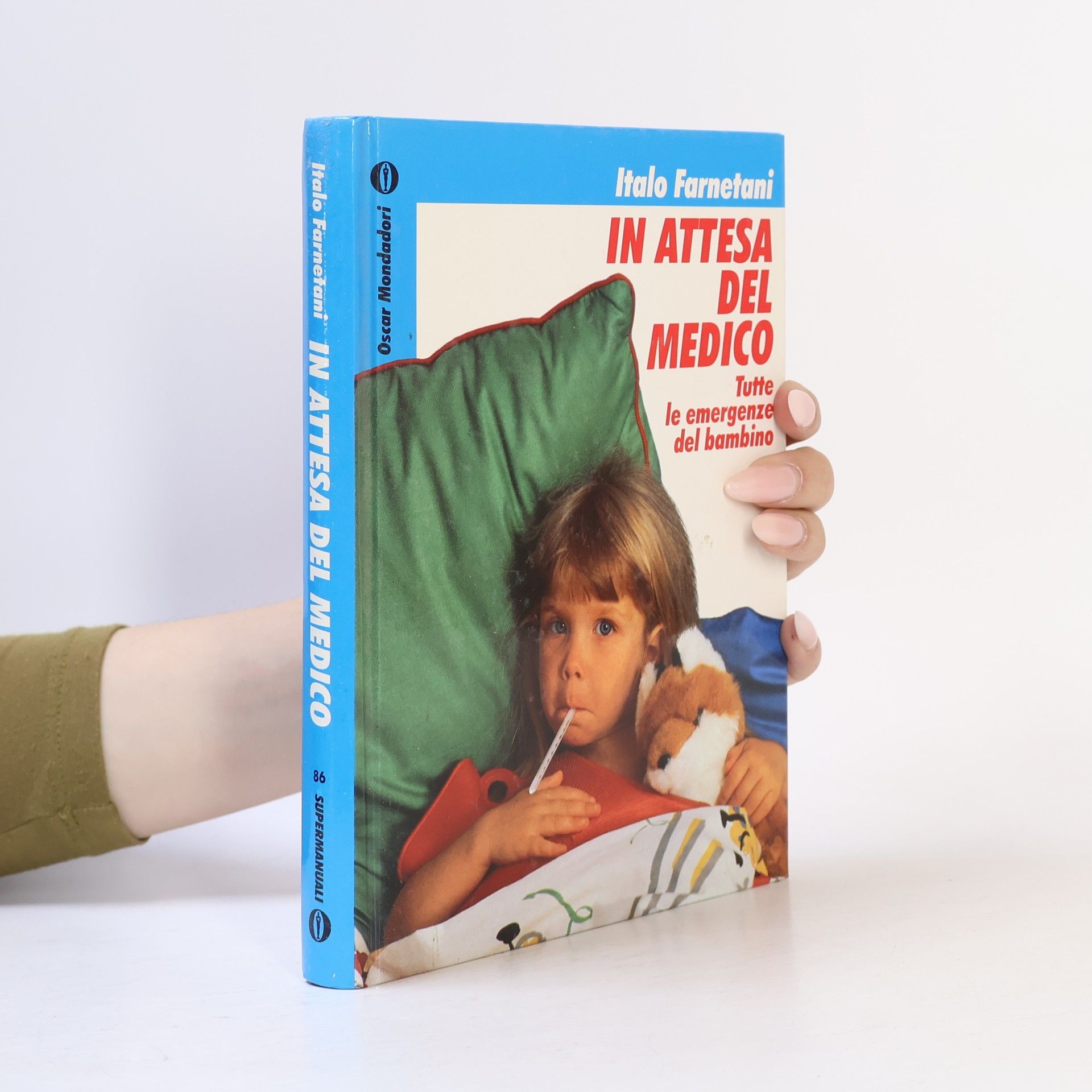 Italo Farnetani Oscar manuali - 86: In attesa del medico. Tutte le emergenze del bambino