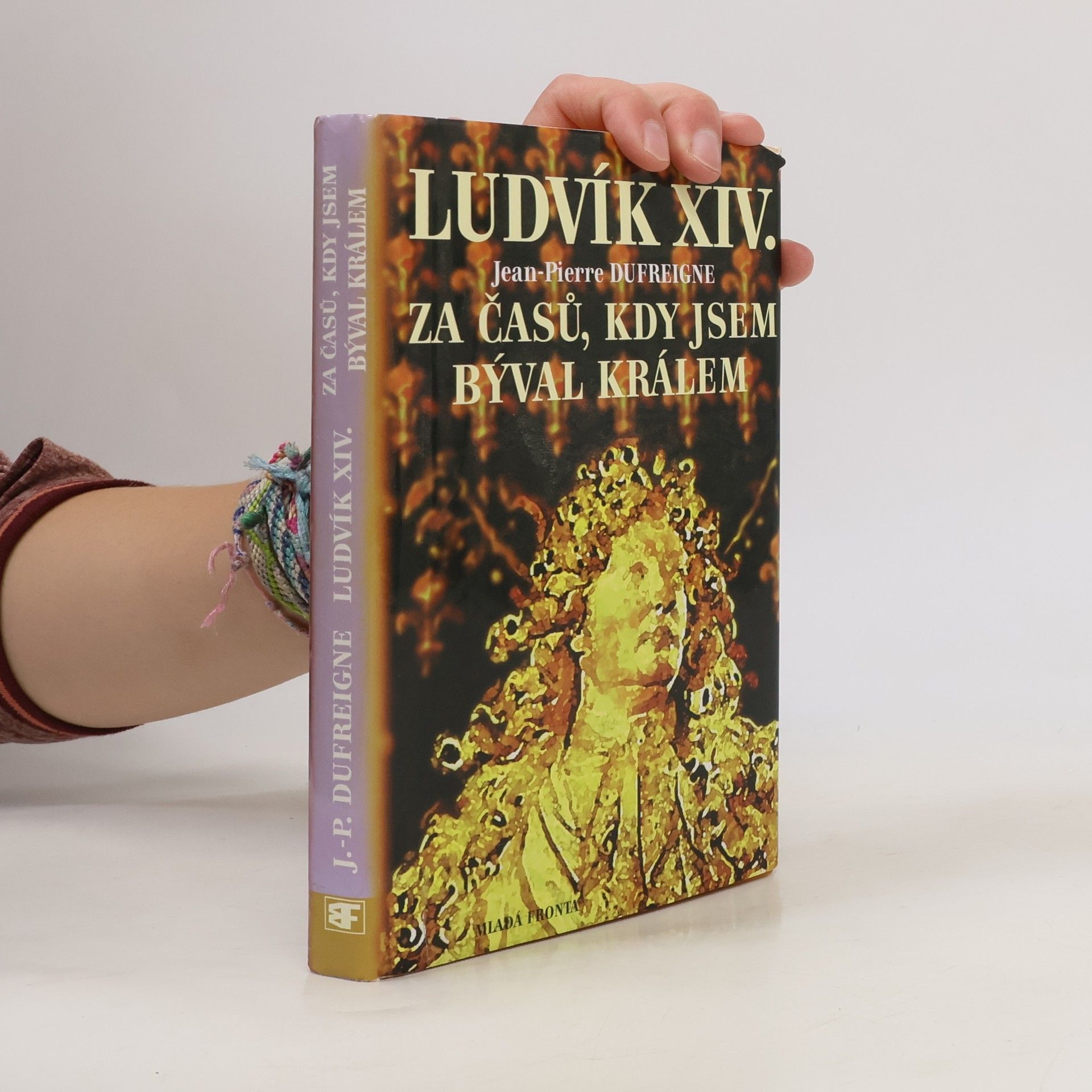 Jean-Pierre Dufreigne Ludvík XIV.. Za časů, kdy jsem býval králem
