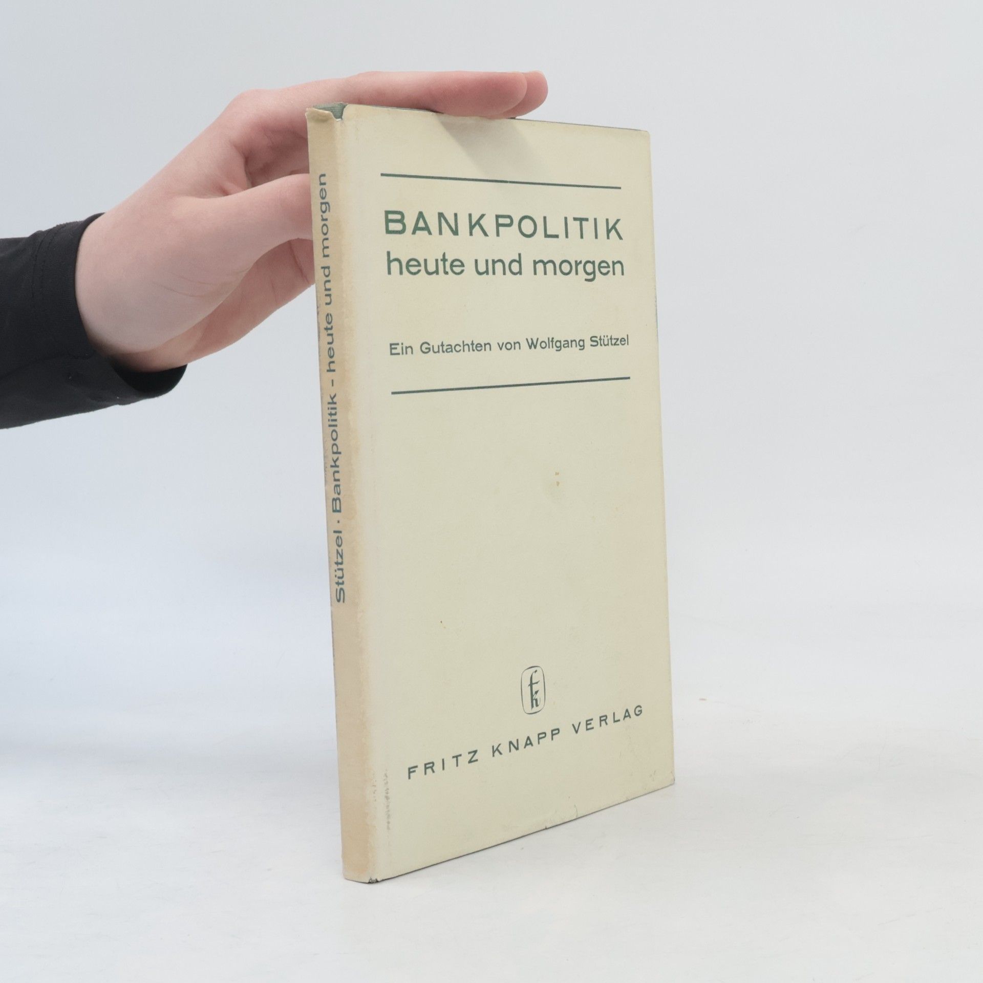 Wolfgang Stützel Bankpolitik heute und morgen