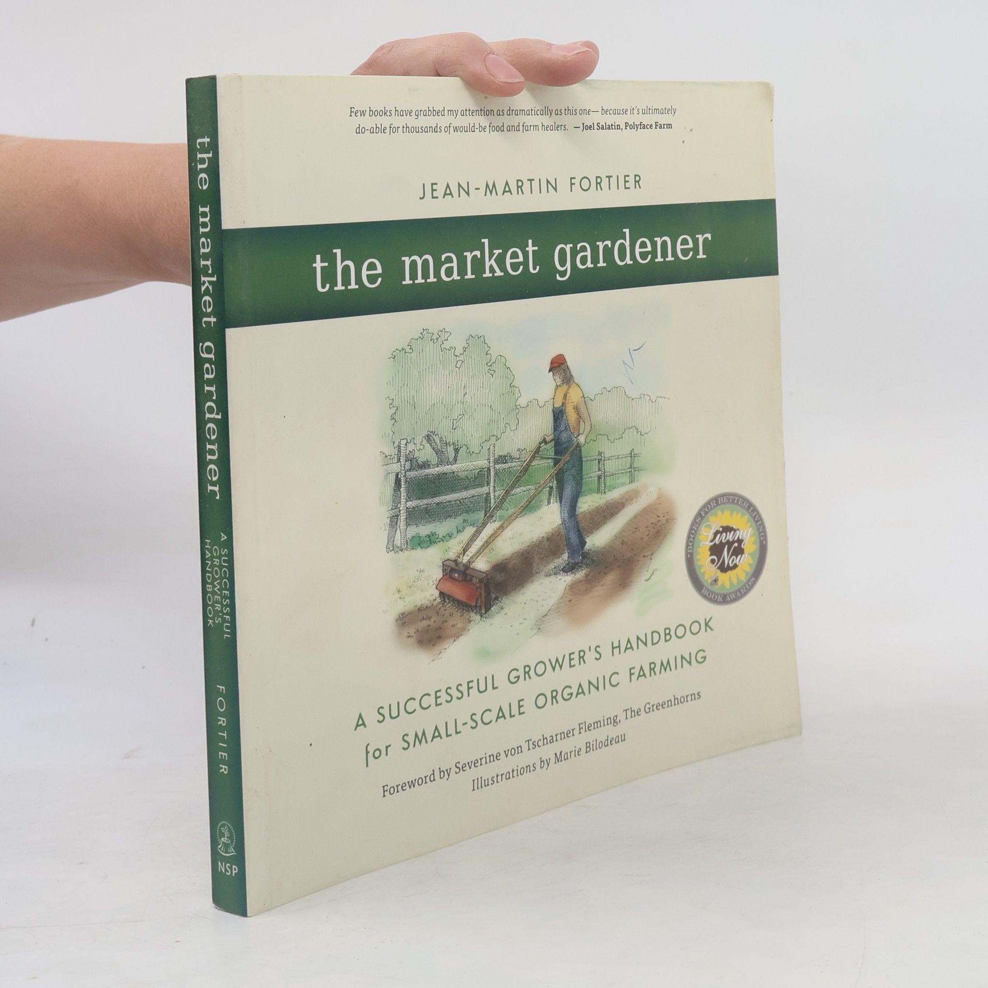 Marie Bilodeau The market gardener. A successful grower's handbook for small-scale organic farming