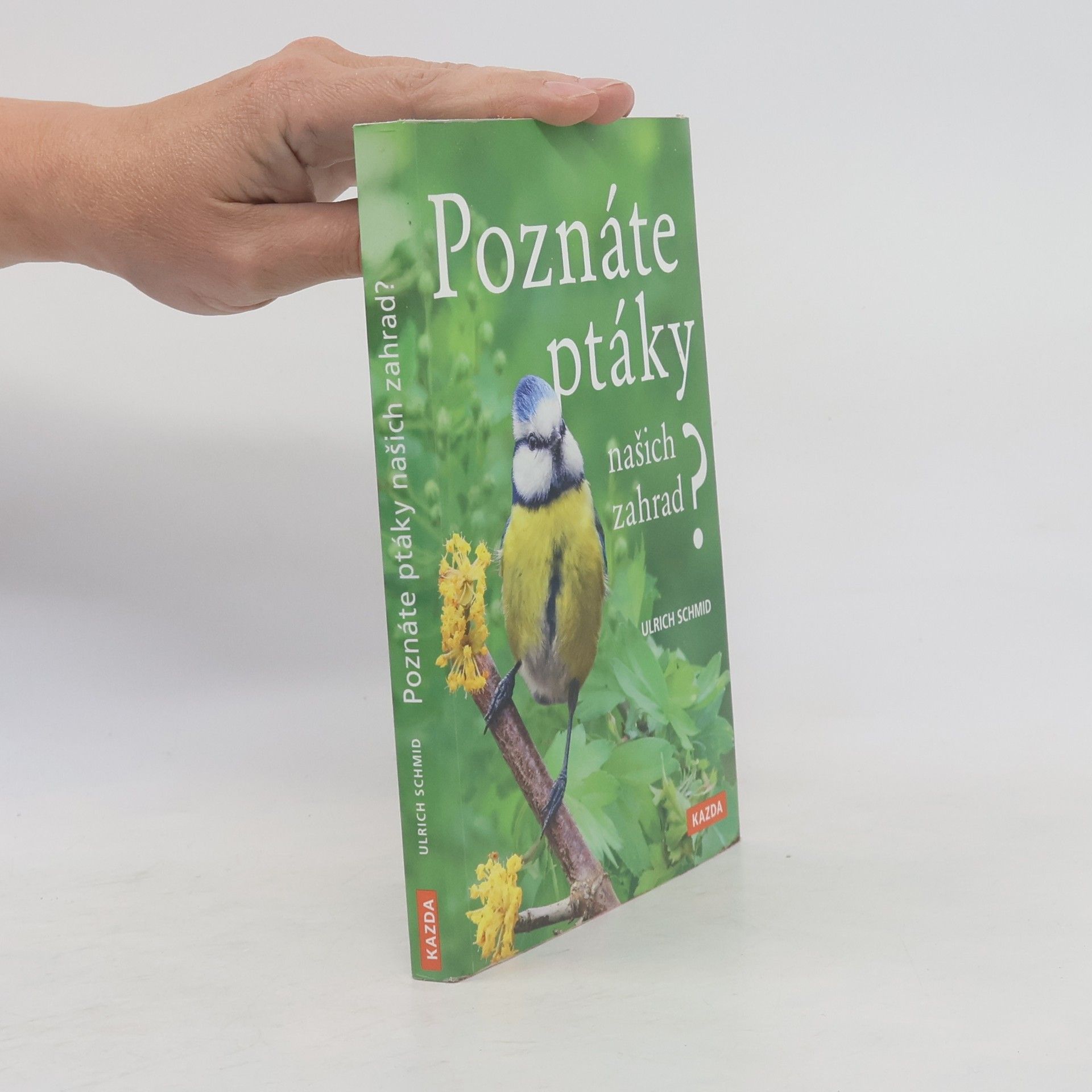 Ulrich Schmid Poznáte ptáky našich zahrad?