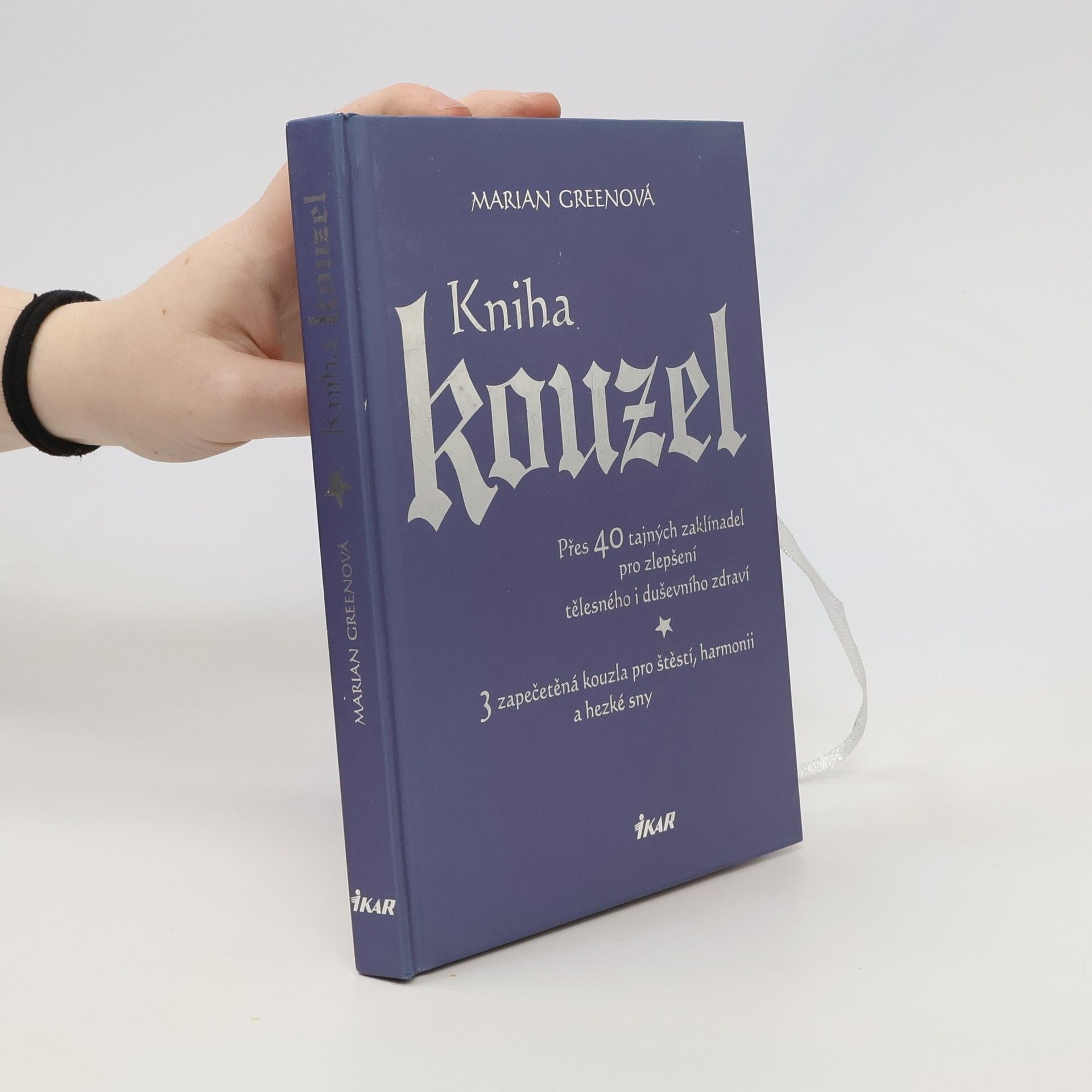 Marian Green Kniha kouzel. Přes 40 tajných zaklínadel pro zlepšení tělesného i duševního zdraví