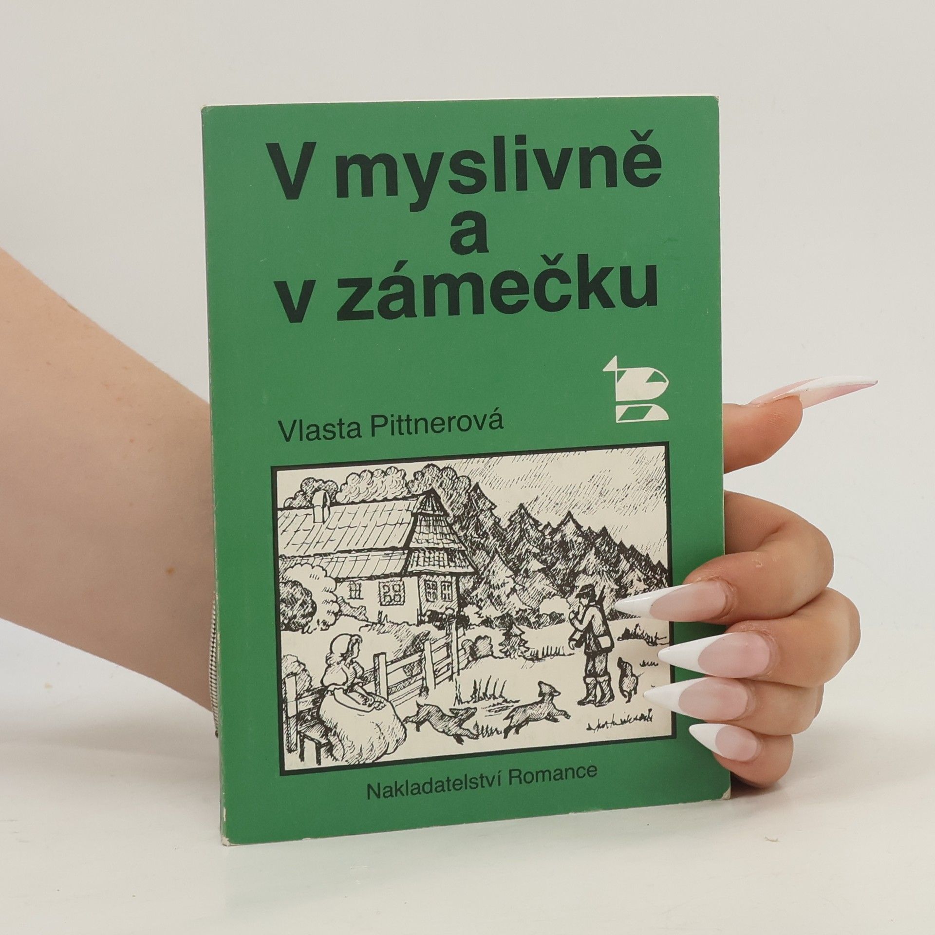 Vlasta Pittnerová V myslivně a v zámečku