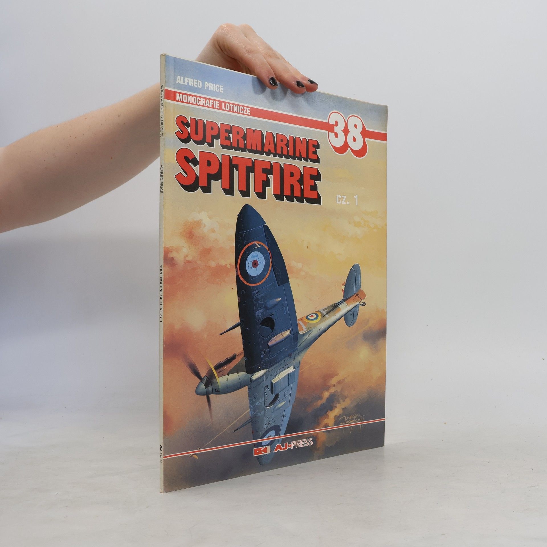 Alfred Price Monografie Lotnicze 38 - Supermarine Spitfire Cz. 1