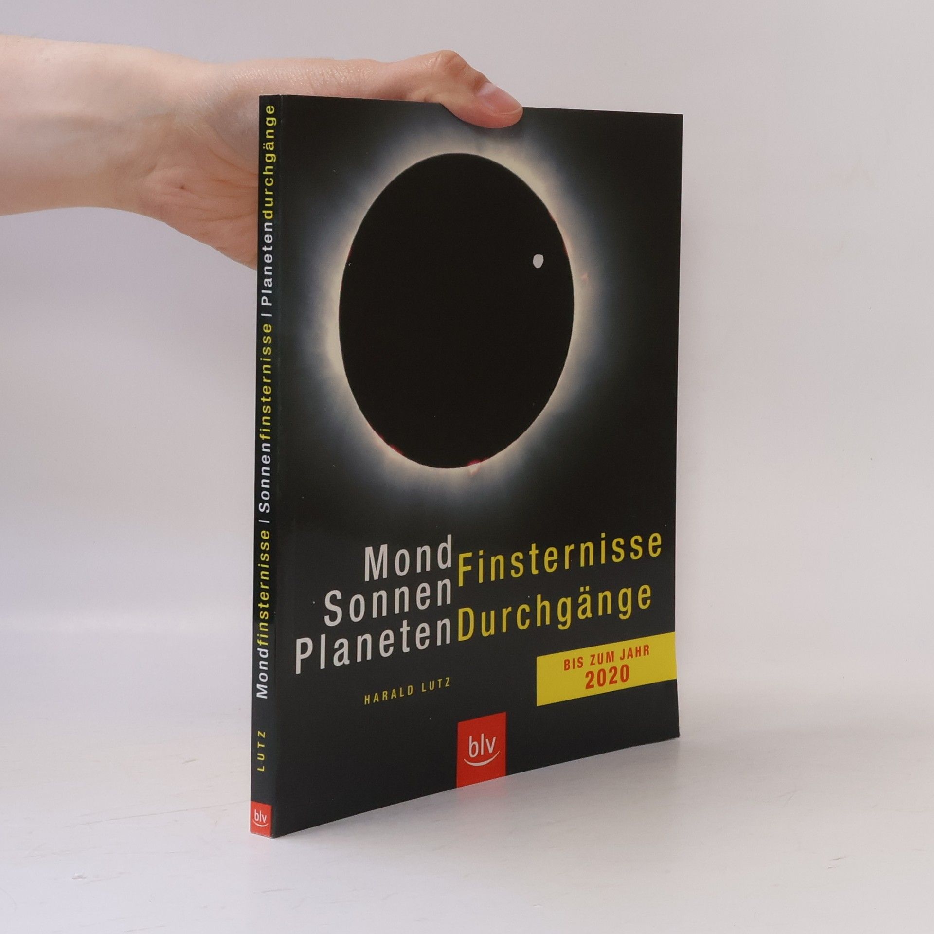 Harald Lutz Mond-, Sonnenfinsternisse, Planetendurchgänge bis zum Jahr 2020