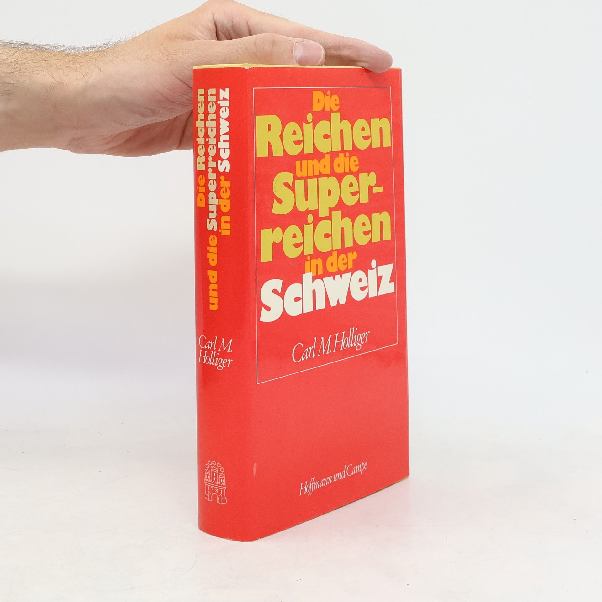 Carl M. Holliger Die Reichen und die Superreichen in der Schweiz