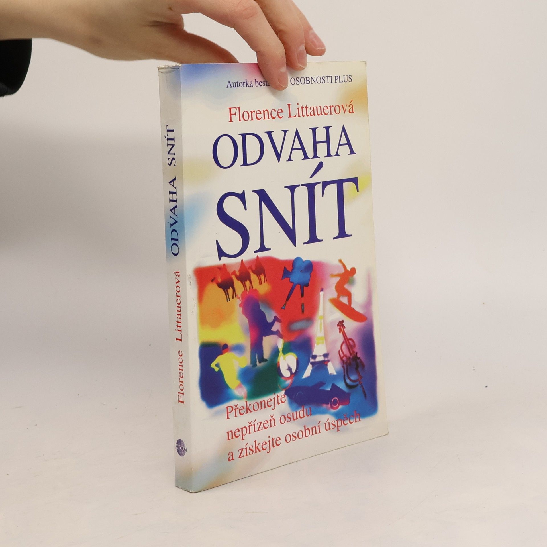 Florence Littauer Odvaha snít - Překonejte nepřízeň osudu a získejte osobní úspěch