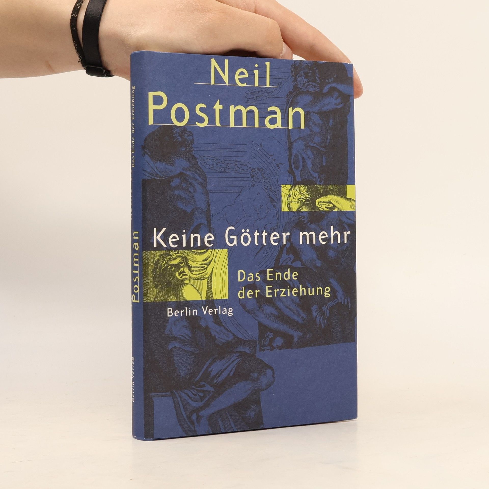 Neil Postman Keine Götter mehr. Das Ende der Erziehung
