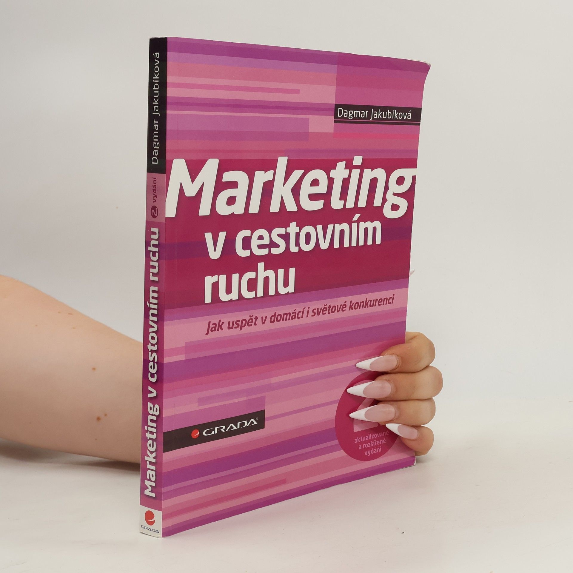 Dagmar Jakubíková Marketing v cestovním ruchu : jak uspět v domácí i světové konkurenci