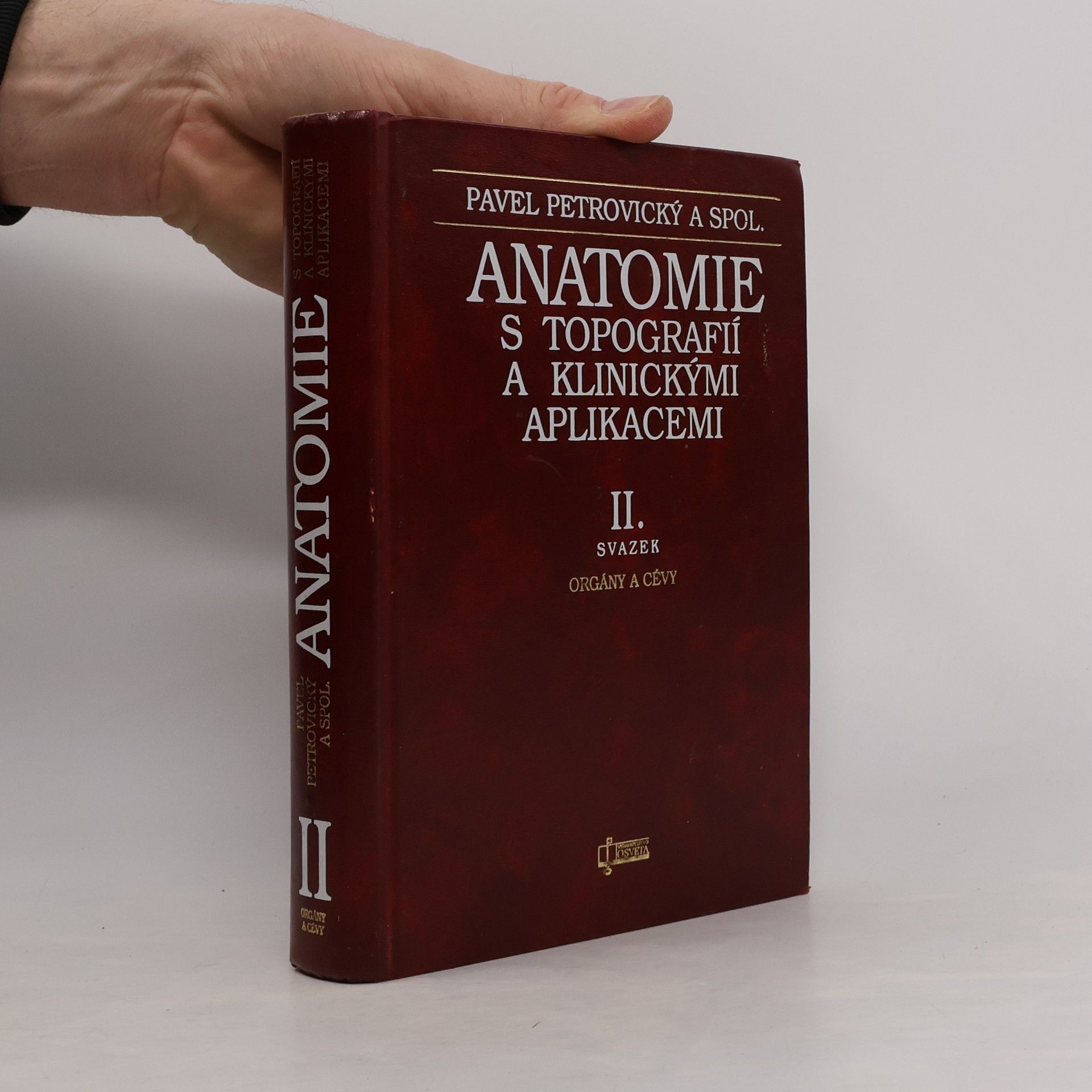 Pavel Petrovický Anatomie s topografií a klinickými aplikacemi. II. svazek. Orgány a cévy